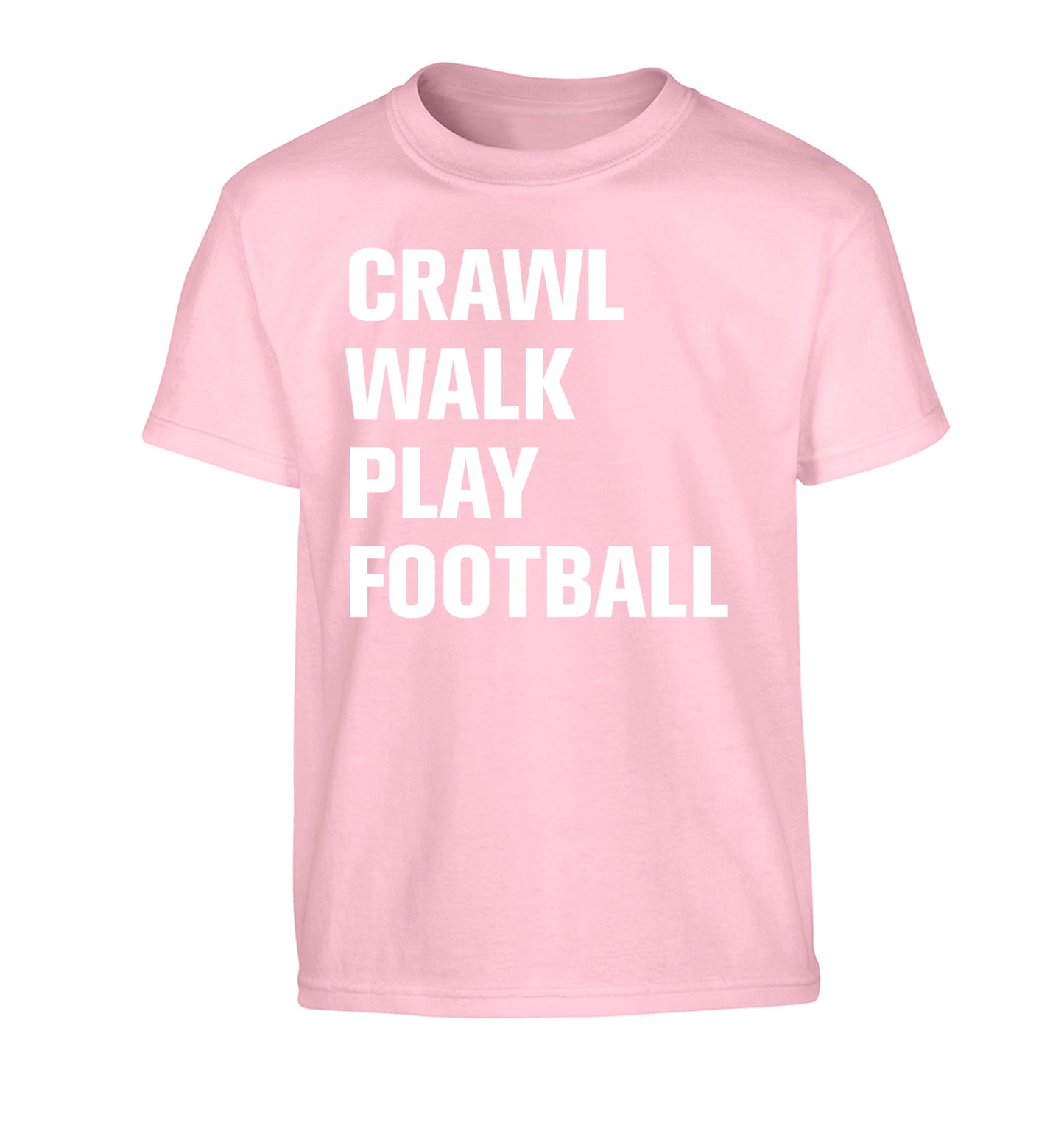 Crawl, walk, play football Children's light pink Tshirt 12-13 Years
