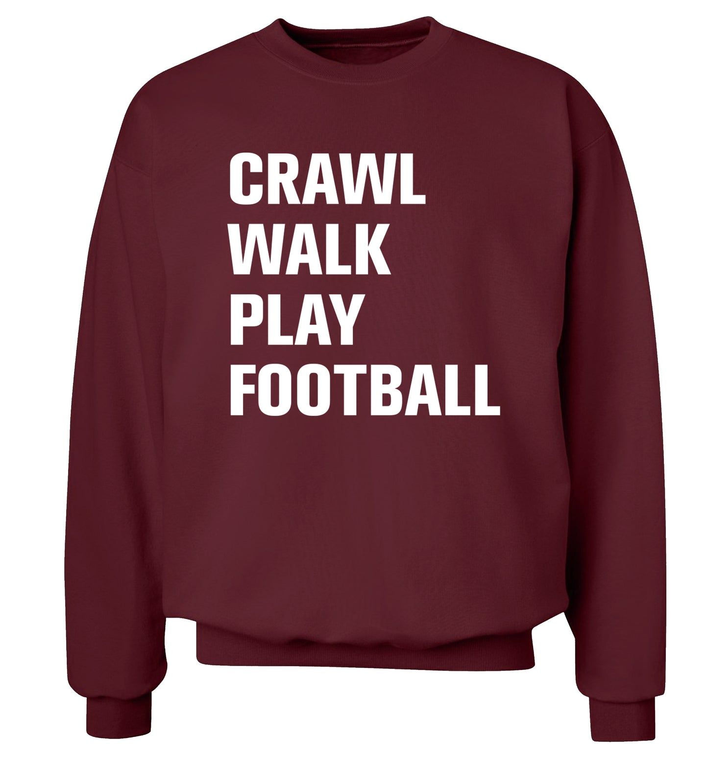 Crawl, walk, play football Adult's unisex maroon Sweater 2XL