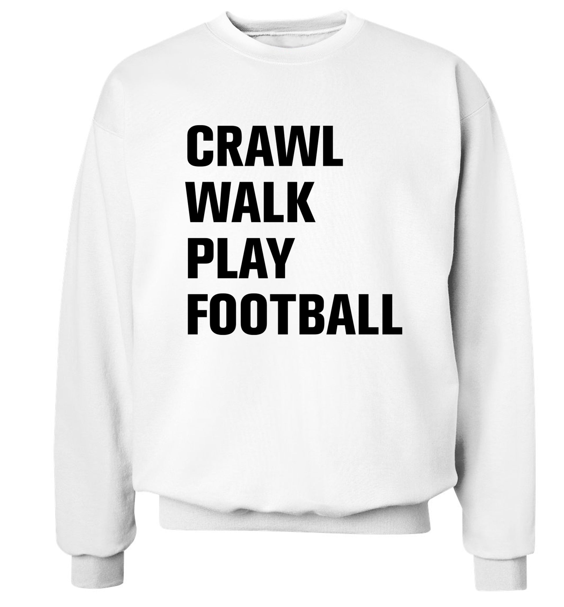 Crawl, walk, play football Adult's unisex white Sweater 2XL