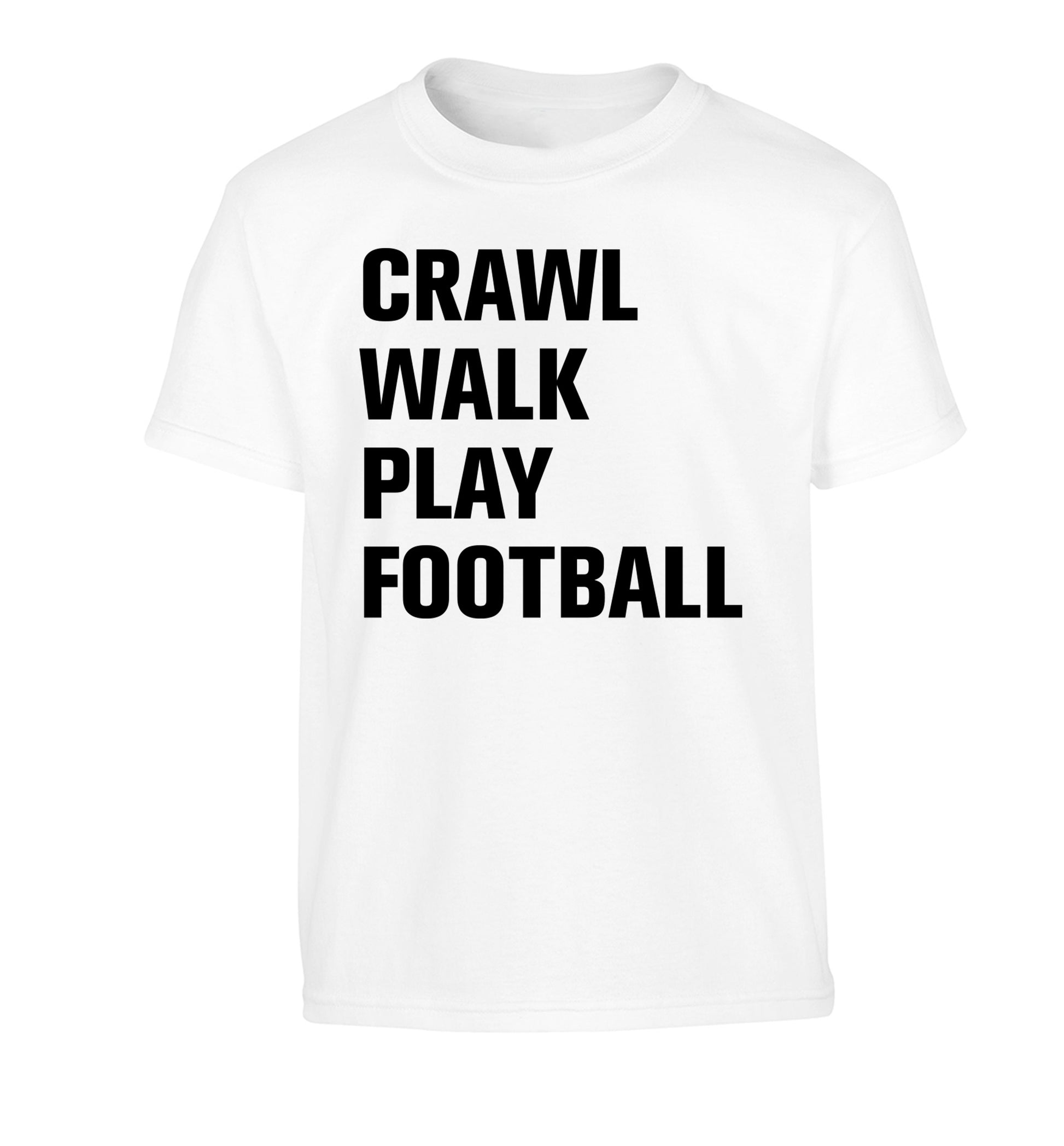 Crawl, walk, play football Children's white Tshirt 12-13 Years