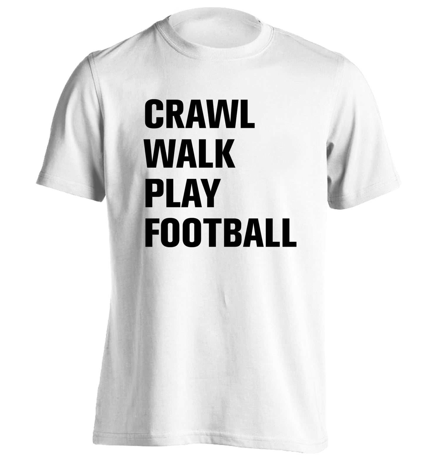 Crawl, walk, play football adults unisex white Tshirt 2XL