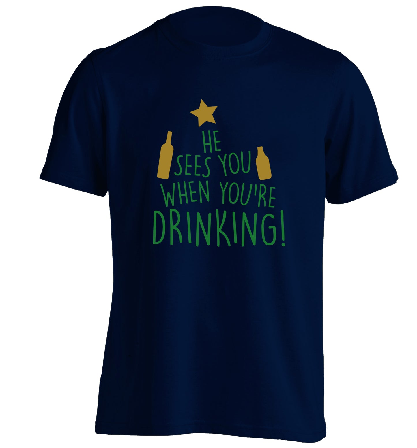 He sees you when you're drinking adults unisex navy Tshirt 2XL