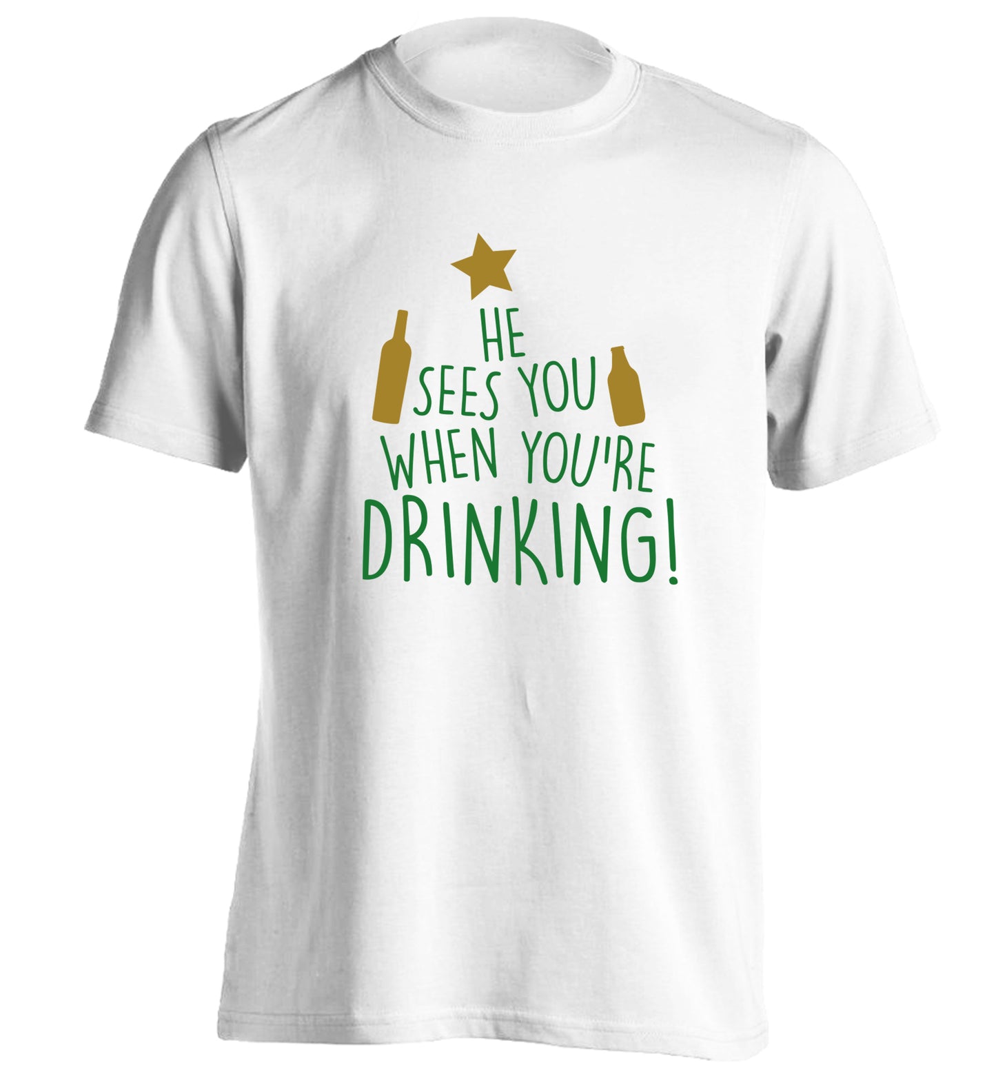 He sees you when you're drinking adults unisex white Tshirt 2XL