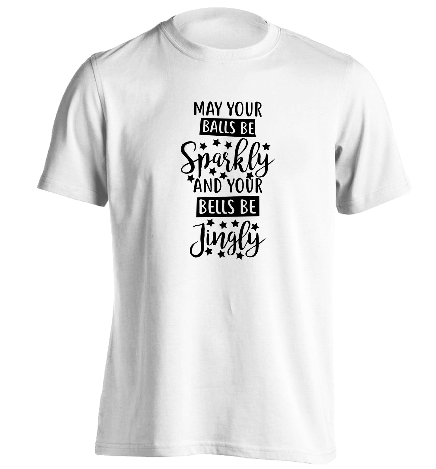 May your balls be sparkly and your bells be jingly adults unisex white Tshirt 2XL