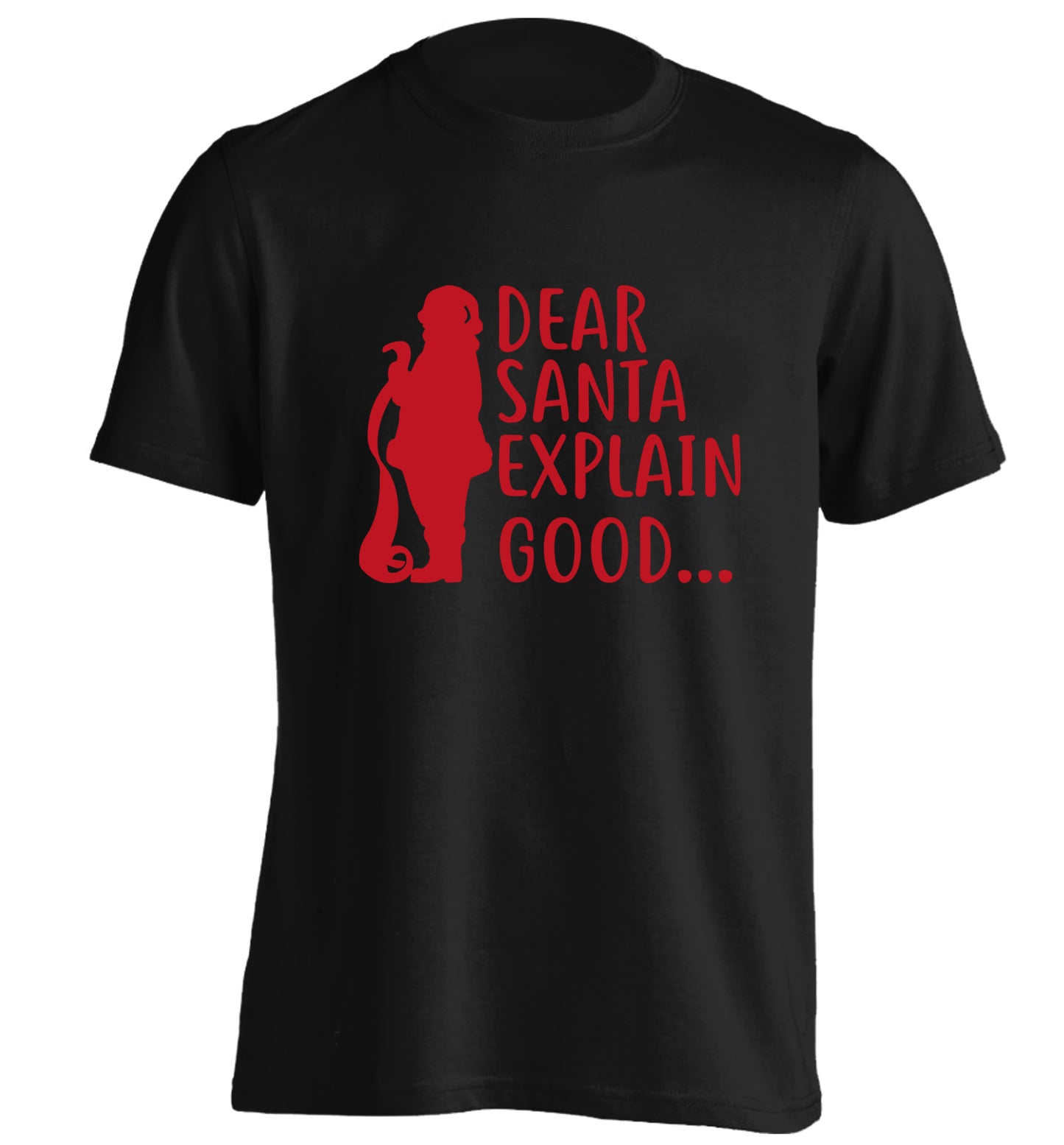 Dear Santa explain good... adults unisex black Tshirt 2XL