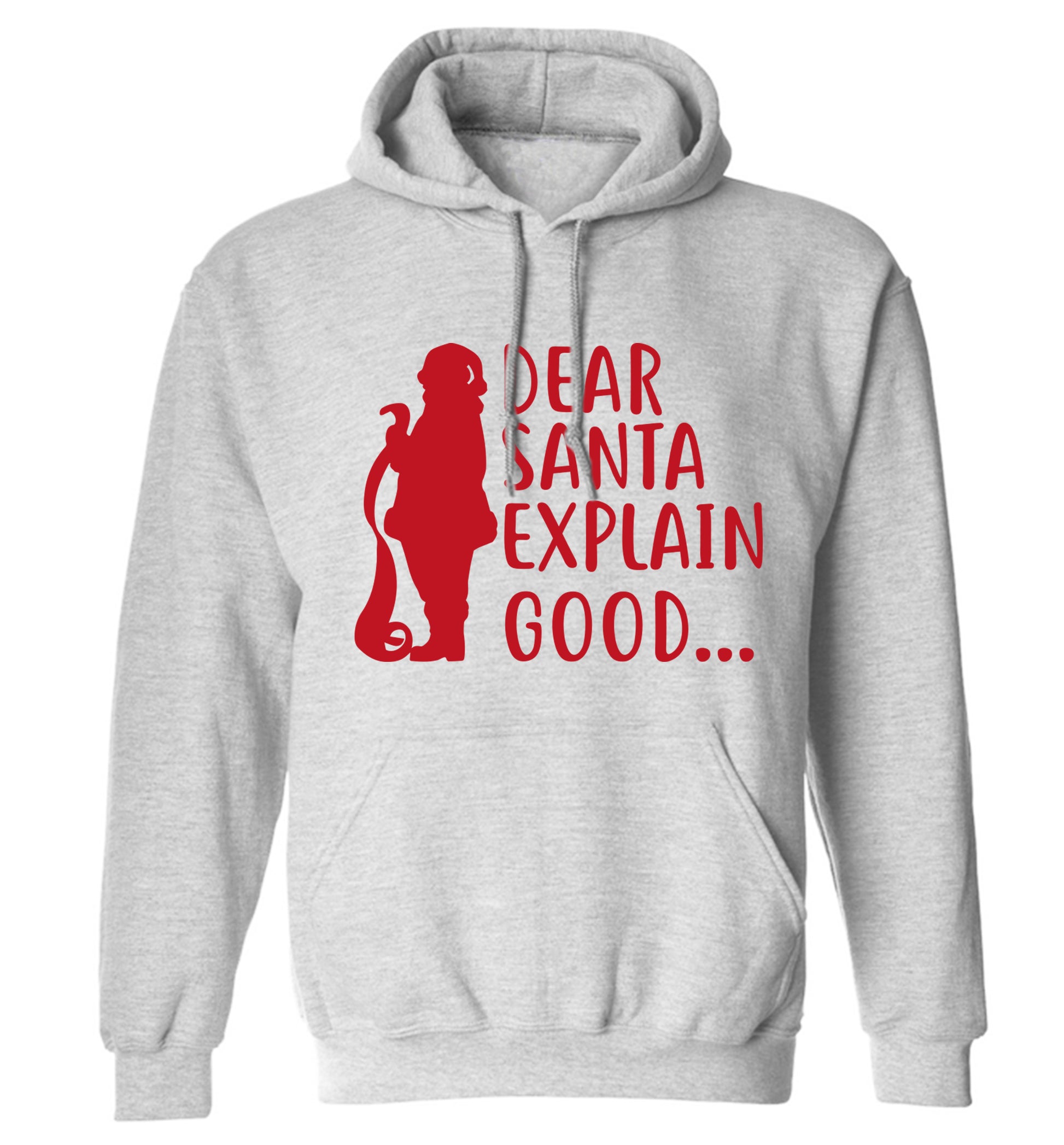 Dear Santa explain good... adults unisex grey hoodie 2XL