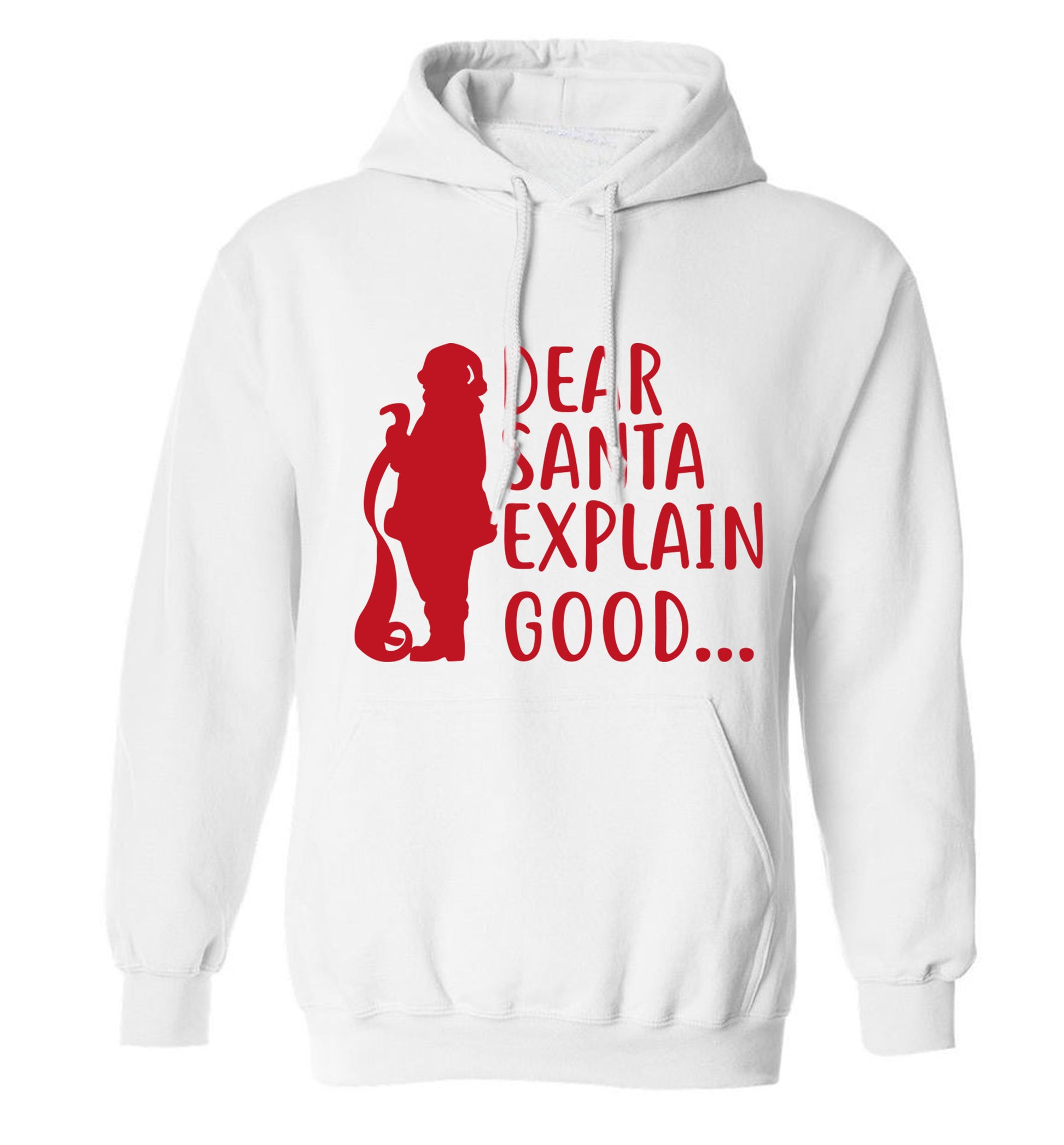 Dear Santa explain good... adults unisex white hoodie 2XL