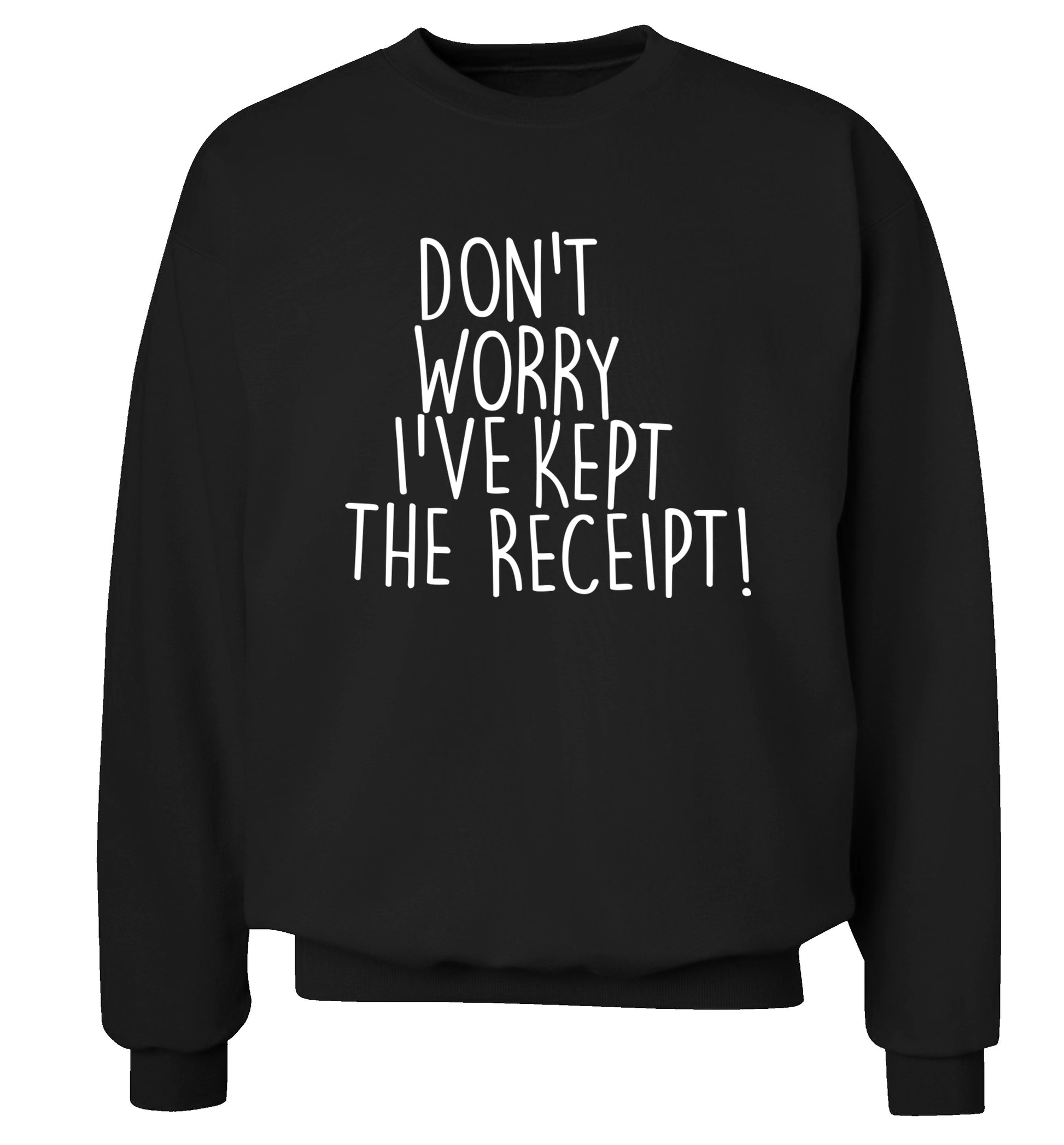 Don't Worry I've Kept the Receipt Adult's unisex black Sweater 2XL
