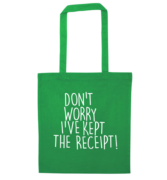 Don't Worry I've Kept the Receipt green tote bag