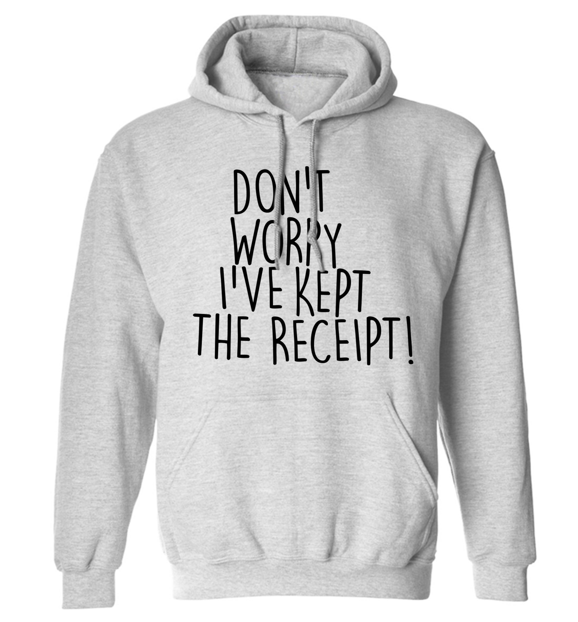 Don't Worry I've Kept the Receipt adults unisex grey hoodie 2XL