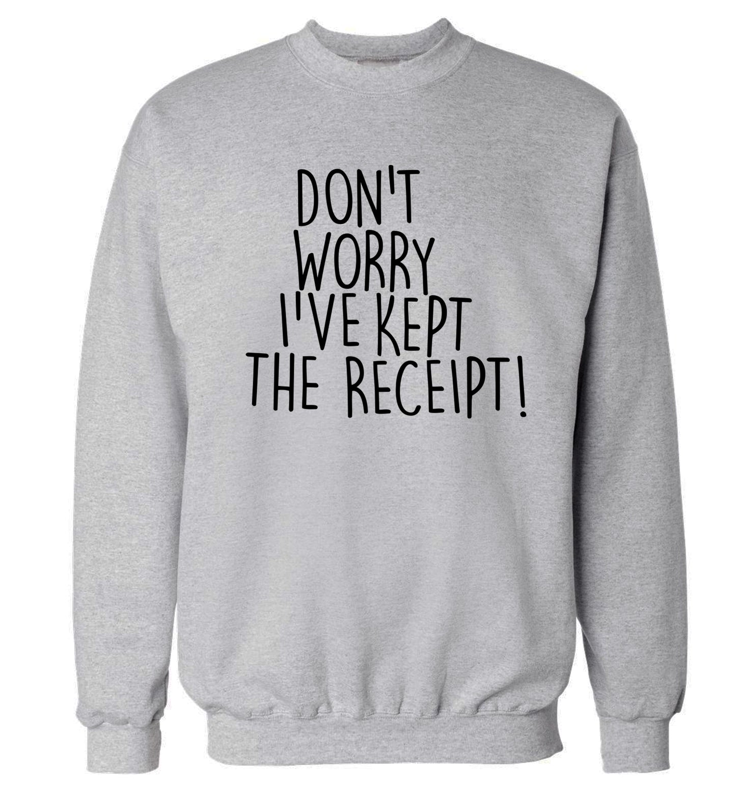 Don't Worry I've Kept the Receipt Adult's unisex grey Sweater 2XL