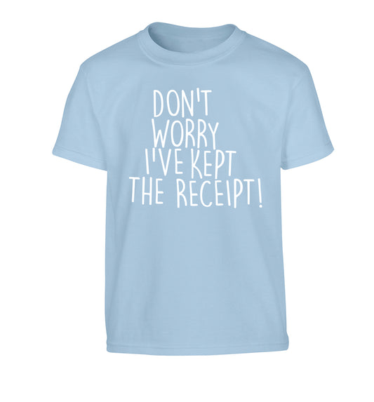 Don't Worry I've Kept the Receipt Children's light blue Tshirt 12-13 Years