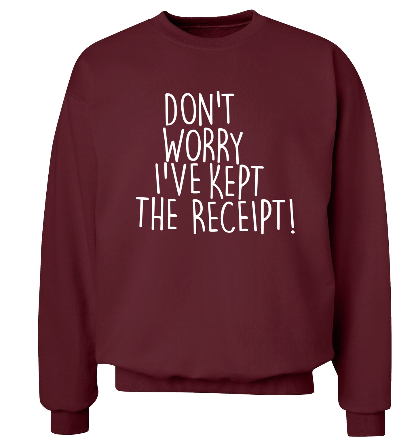 Don't Worry I've Kept the Receipt Adult's unisex maroon Sweater 2XL