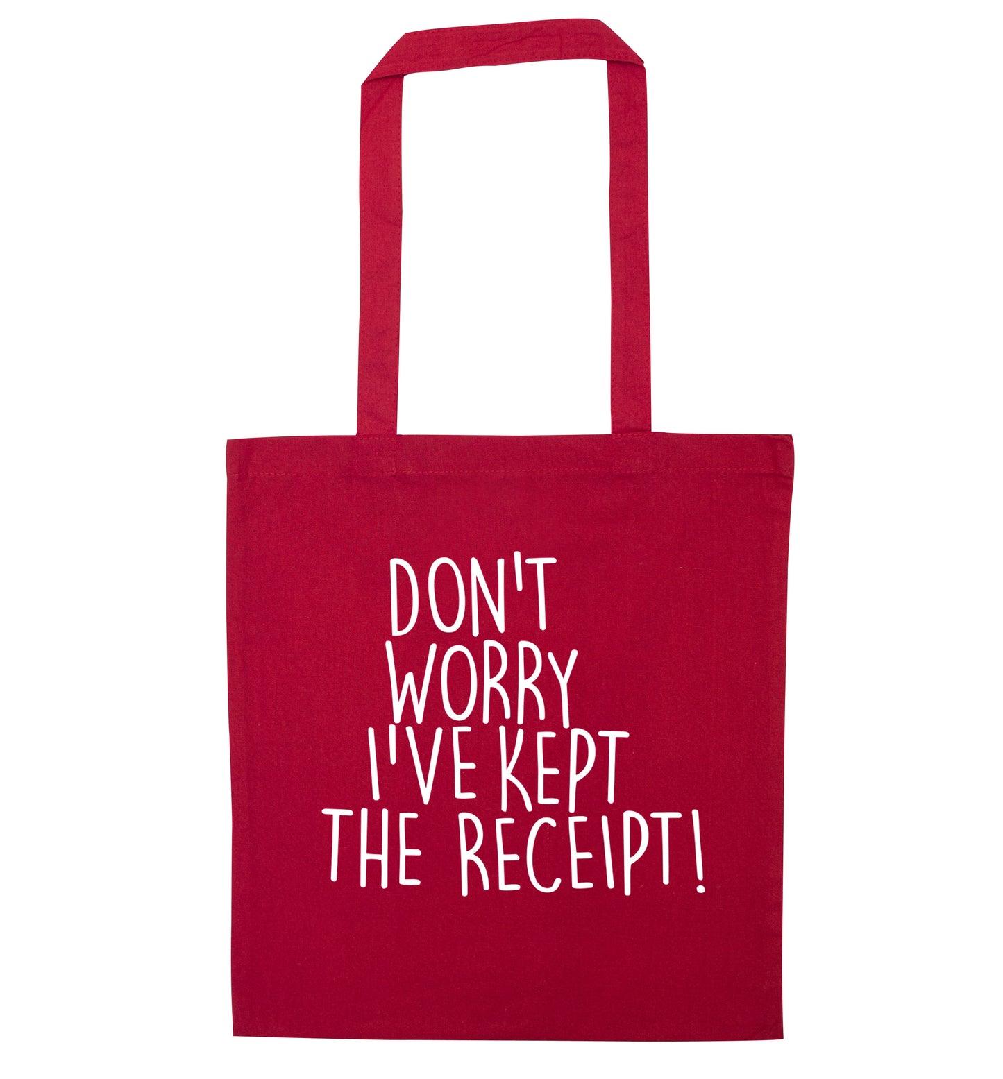 Don't Worry I've Kept the Receipt red tote bag