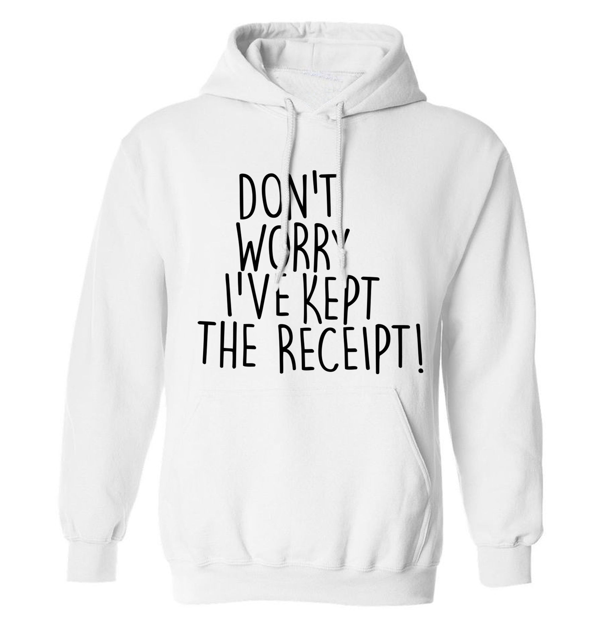 Don't Worry I've Kept the Receipt adults unisex white hoodie 2XL