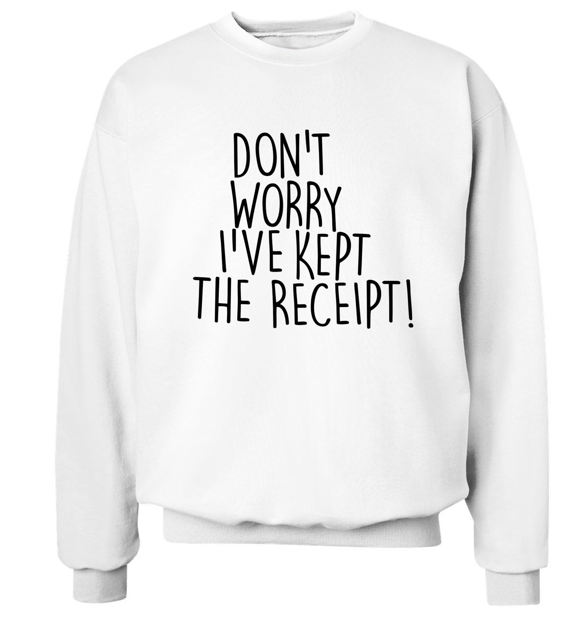 Don't Worry I've Kept the Receipt Adult's unisex white Sweater 2XL