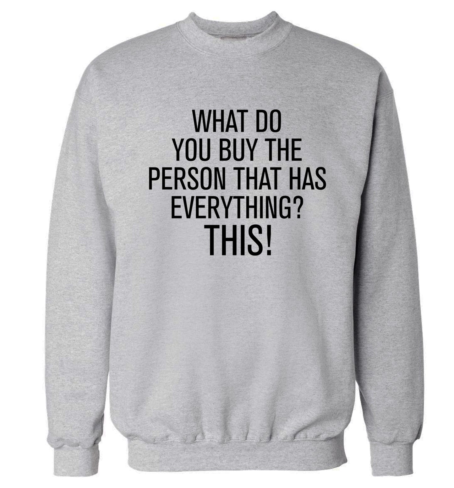 What do you buy the person that has everything? This! Adult's unisex grey Sweater 2XL