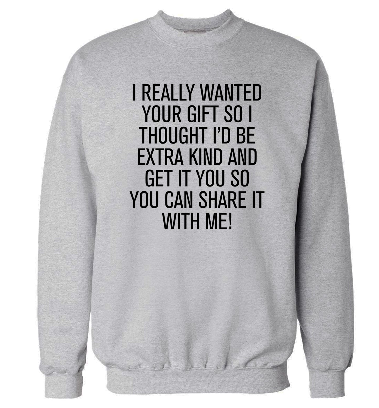 I really wanted your gift Adult's unisex grey Sweater 2XL