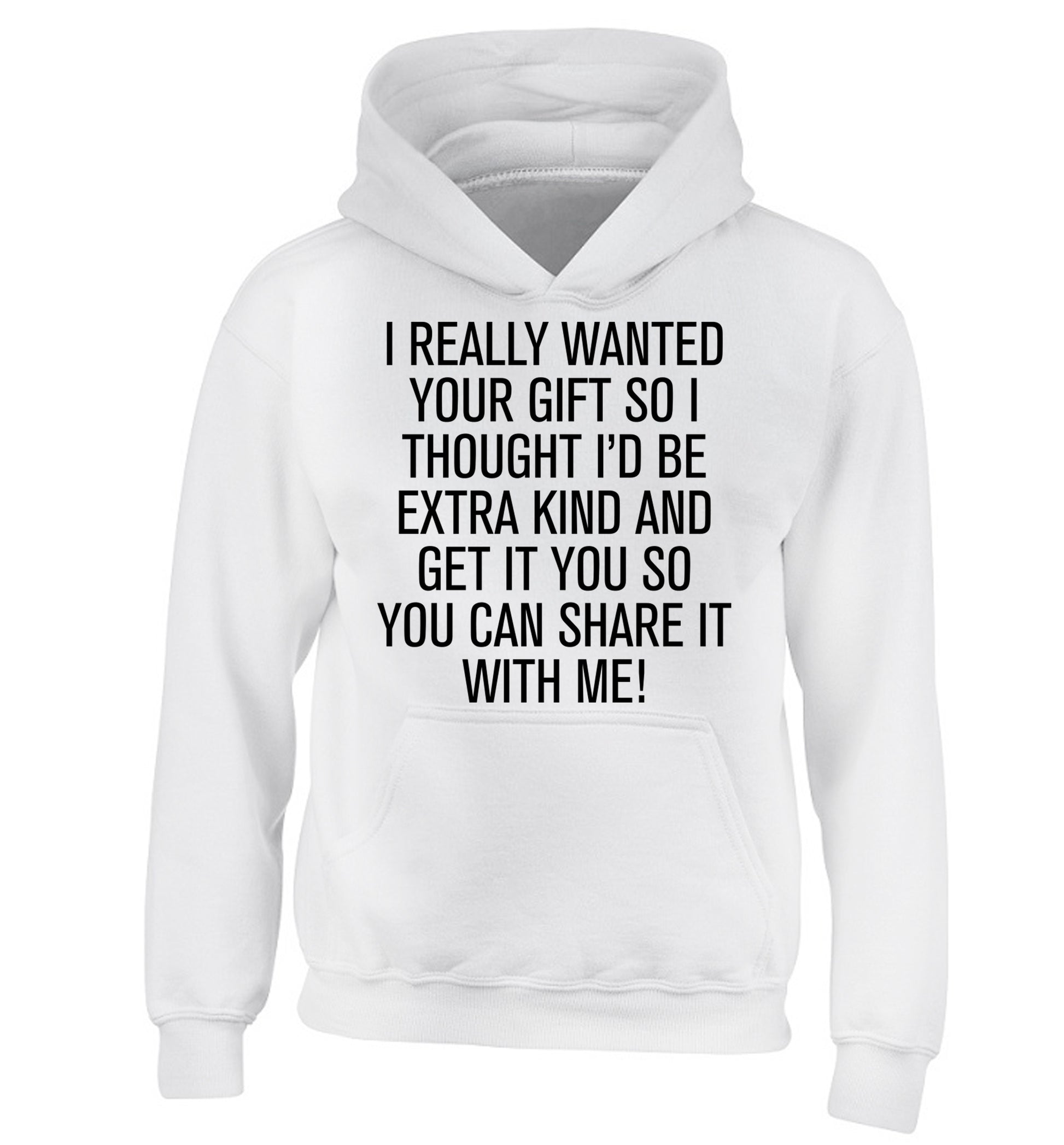 I really wanted your gift children's white hoodie 12-13 Years