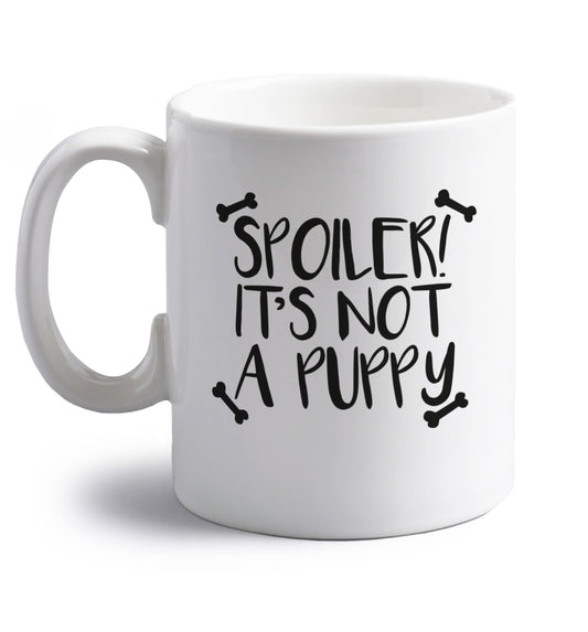 Spoiler it's not a puppy right handed white ceramic mug 