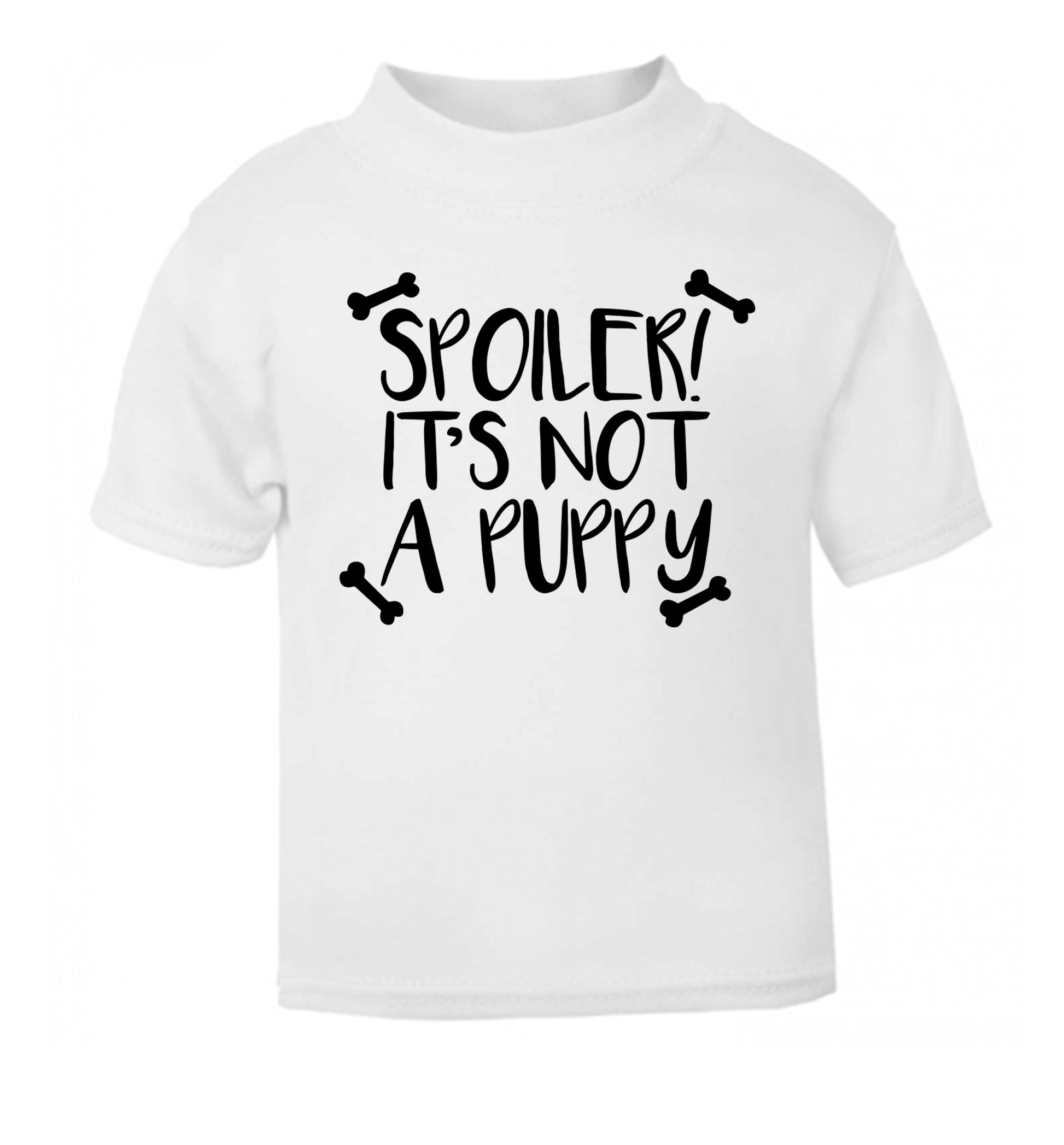 Spoiler it's not a puppy white Baby Toddler Tshirt 2 Years