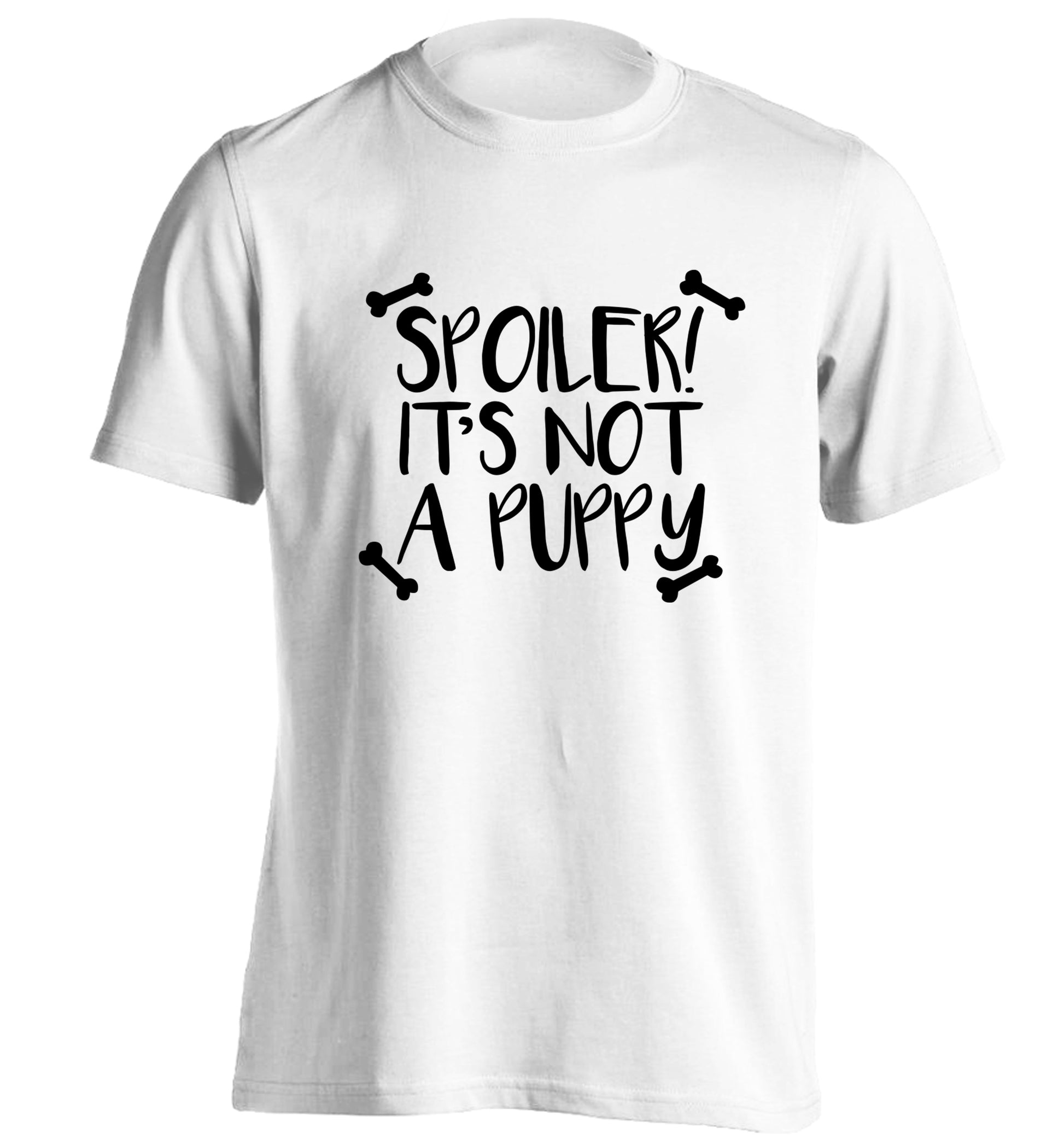 Spoiler it's not a puppy adults unisex white Tshirt 2XL