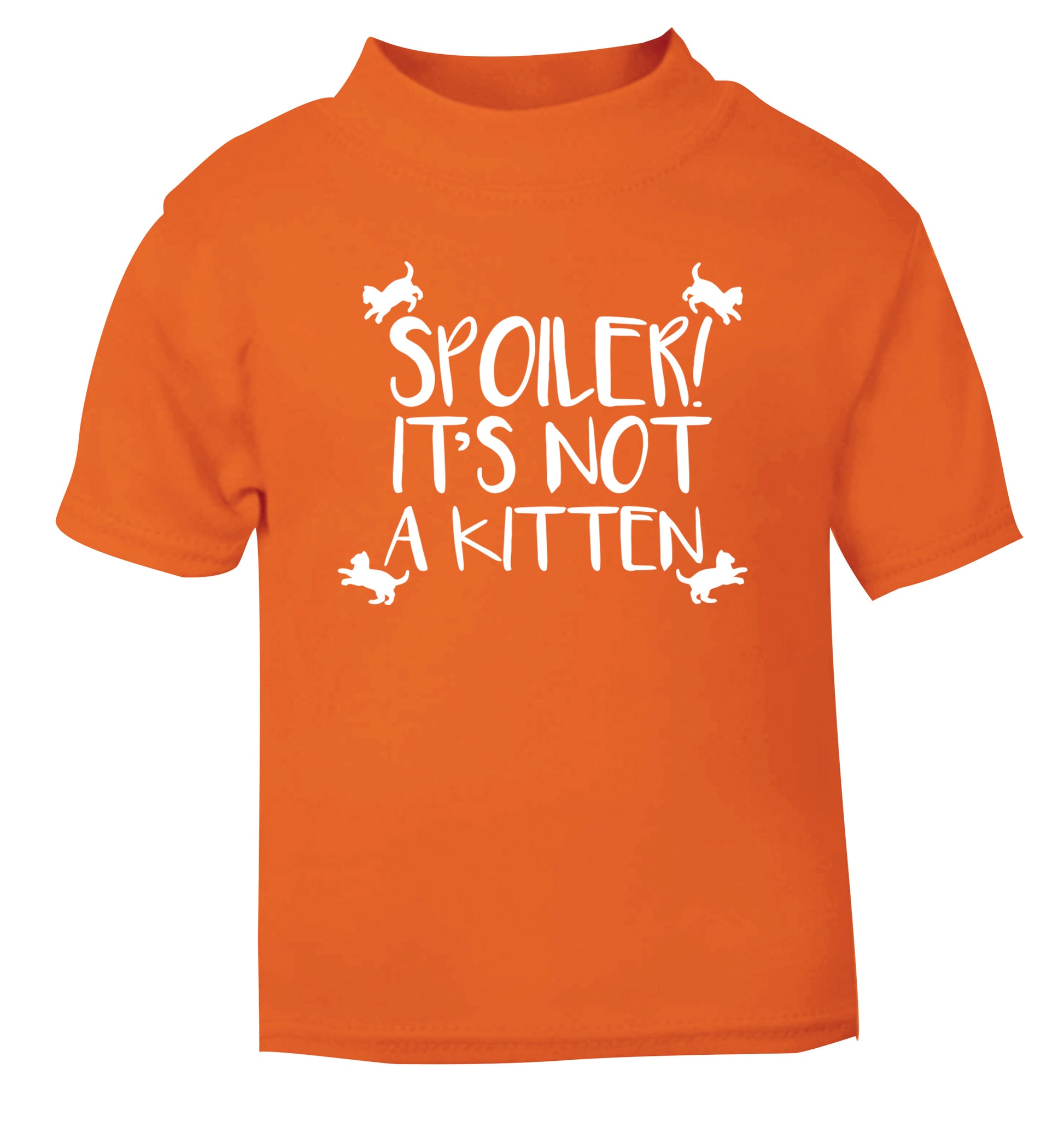 Spoiler it's not a kitten orange Baby Toddler Tshirt 2 Years