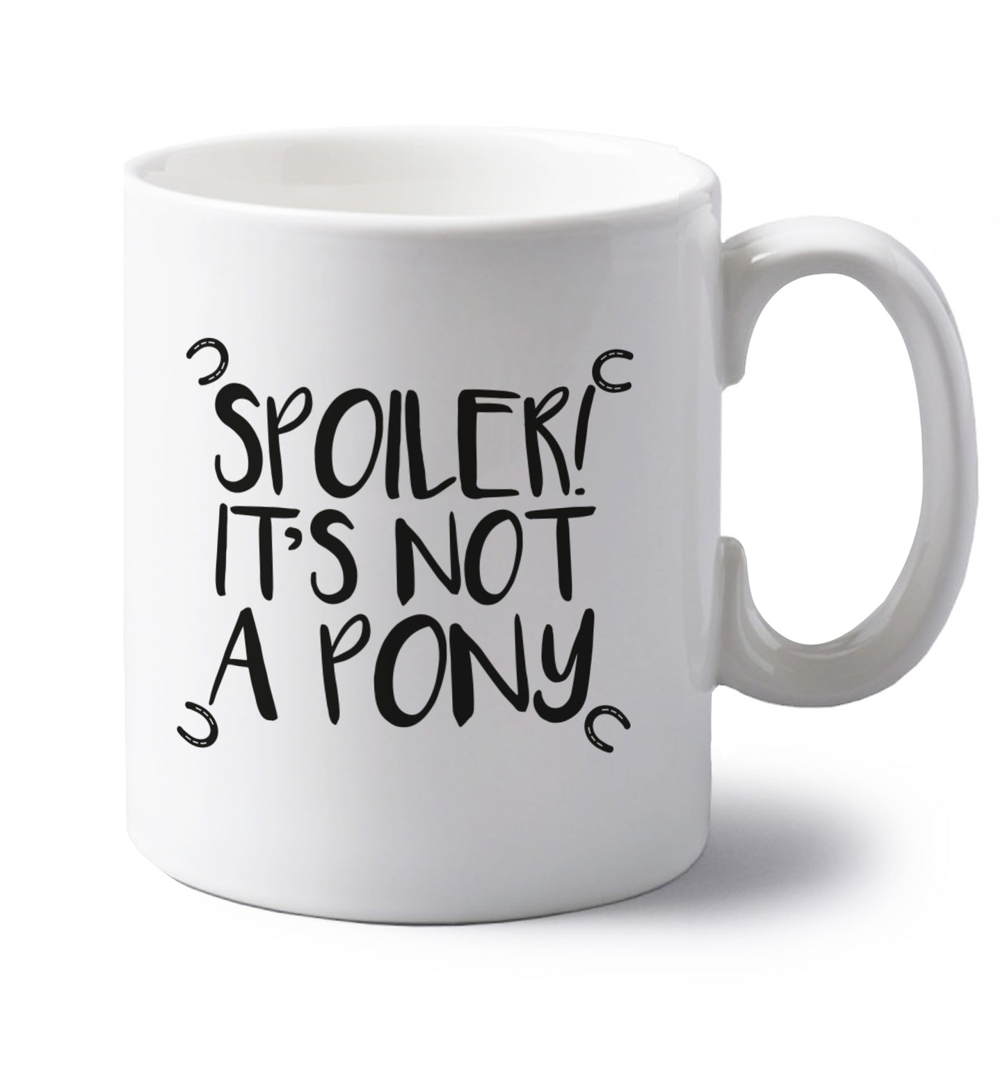 Spoiler it's not a pony left handed white ceramic mug 