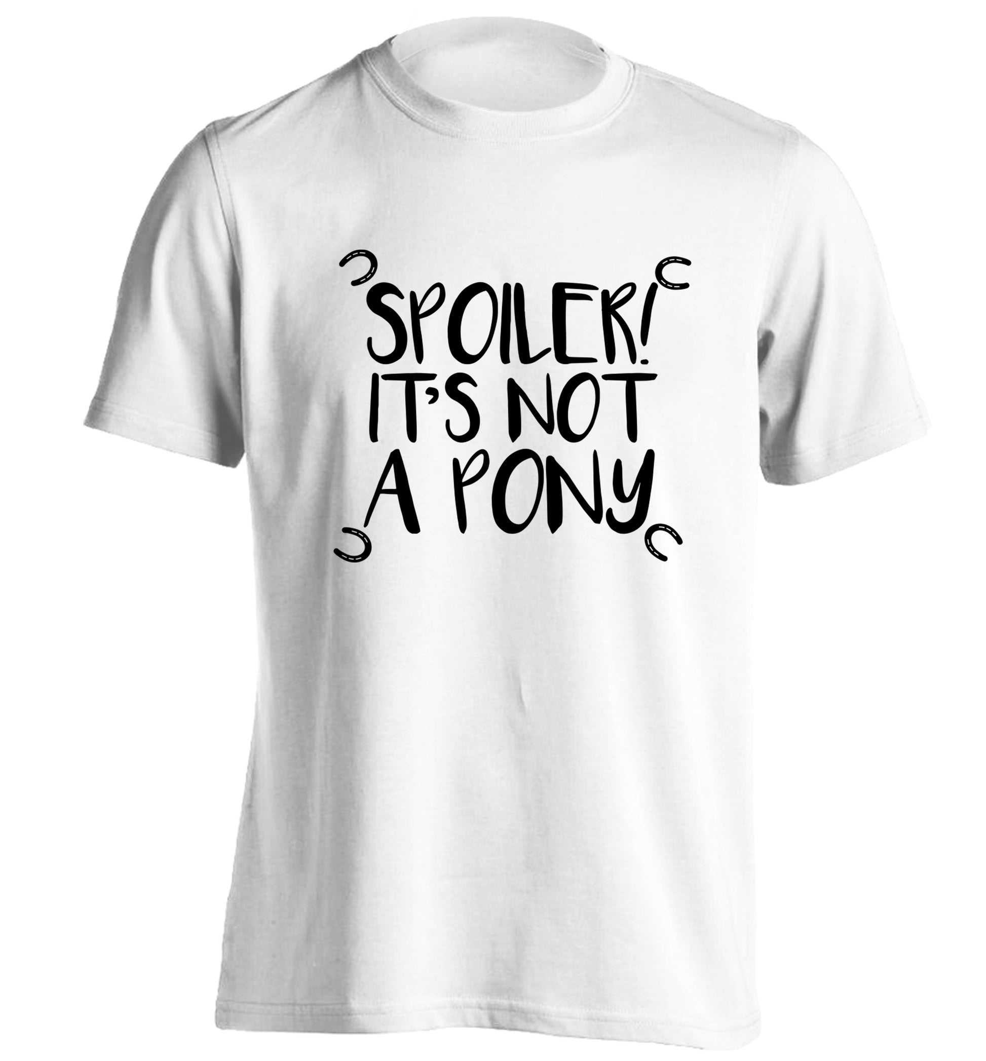 Spoiler it's not a pony adults unisex white Tshirt 2XL