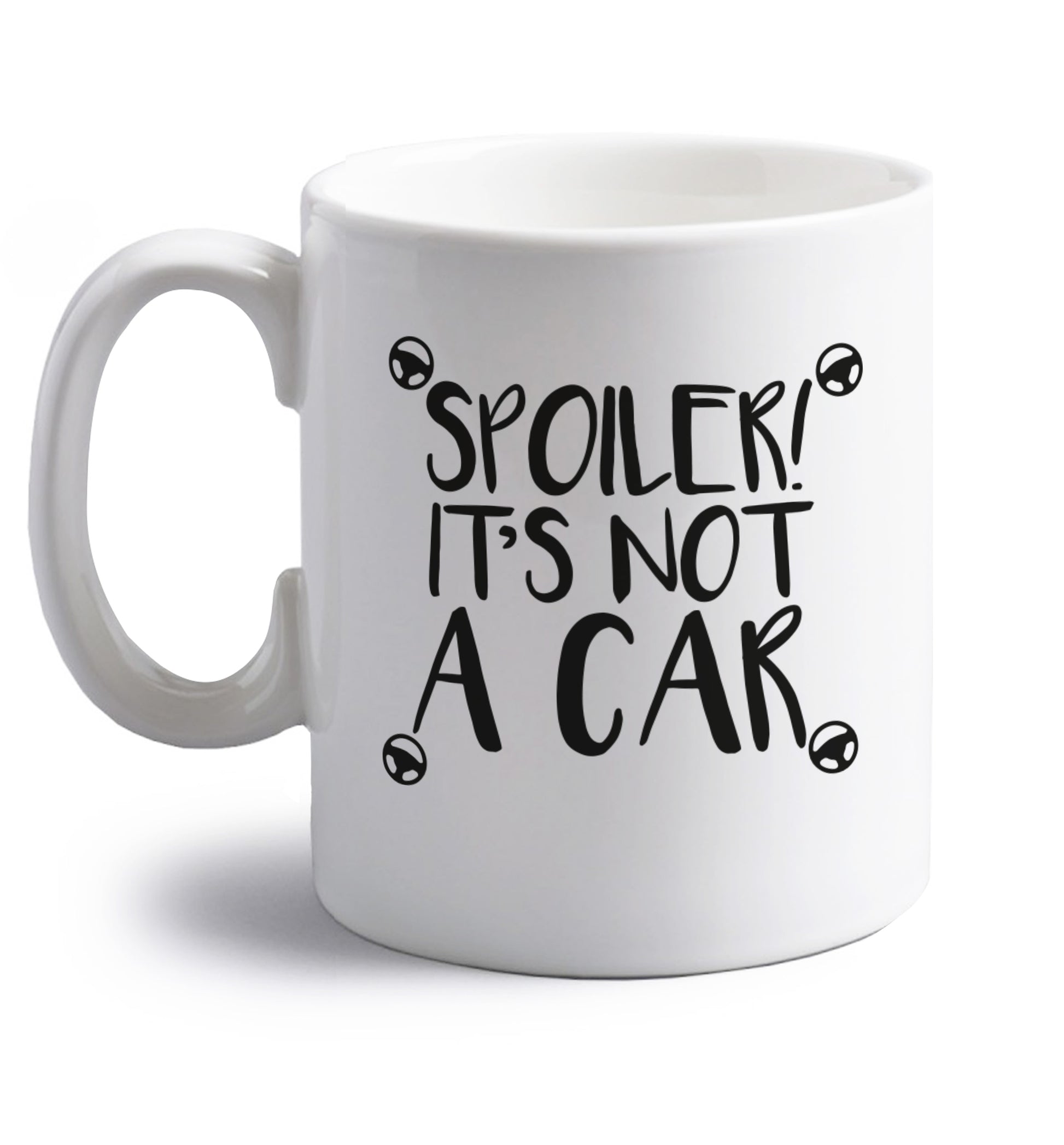 Spoiler it's not a car right handed white ceramic mug 