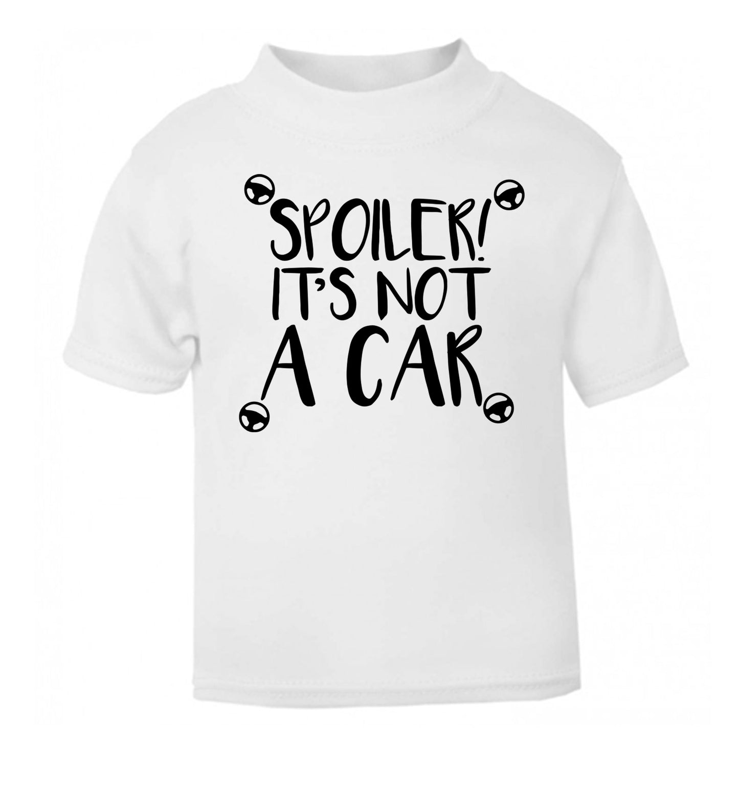 Spoiler it's not a car white Baby Toddler Tshirt 2 Years