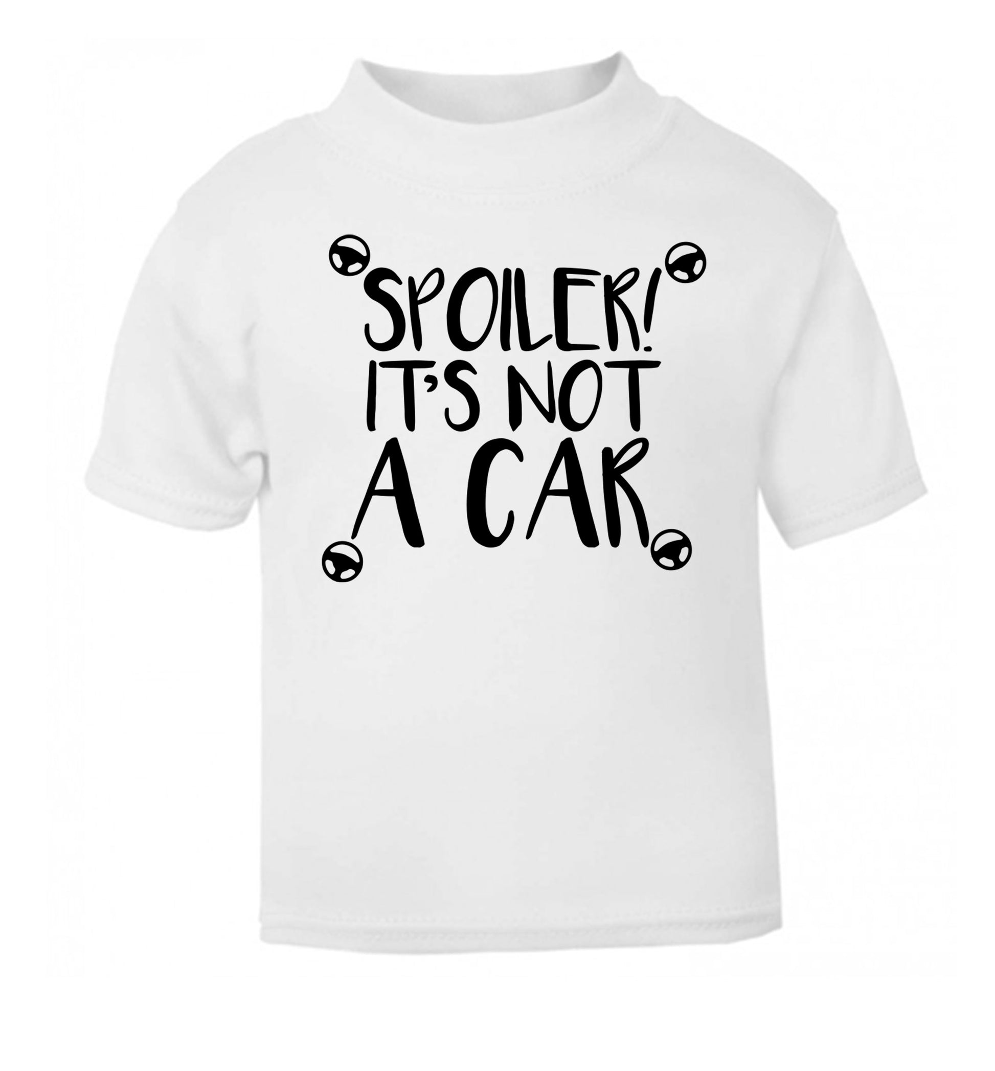 Spoiler it's not a car white Baby Toddler Tshirt 2 Years