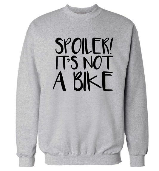 Spoiler it's not a bike Adult's unisex grey Sweater 2XL