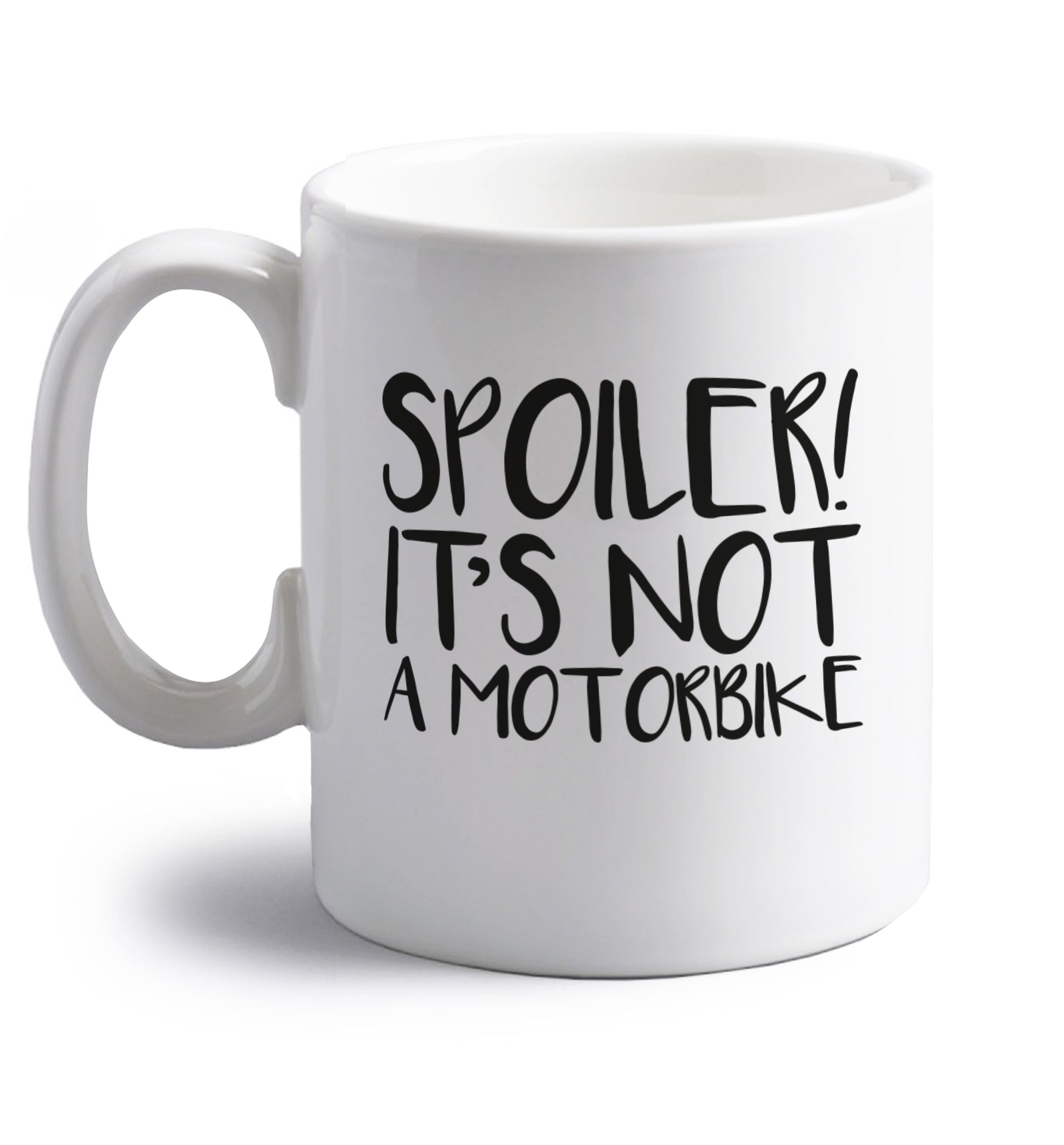 Spoiler it's not a motorbike right handed white ceramic mug 