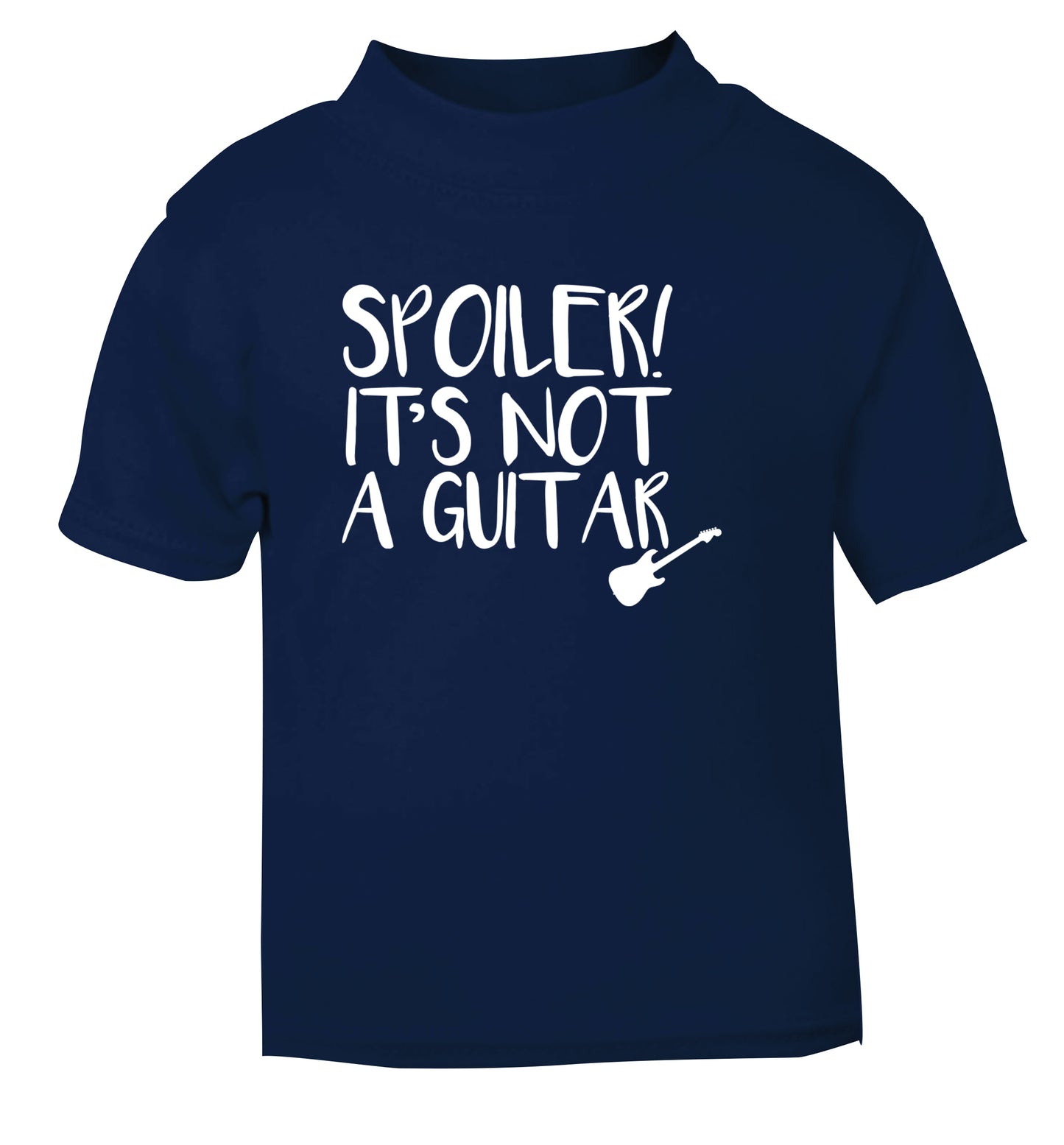 Spoiler it's not a guitar navy Baby Toddler Tshirt 2 Years
