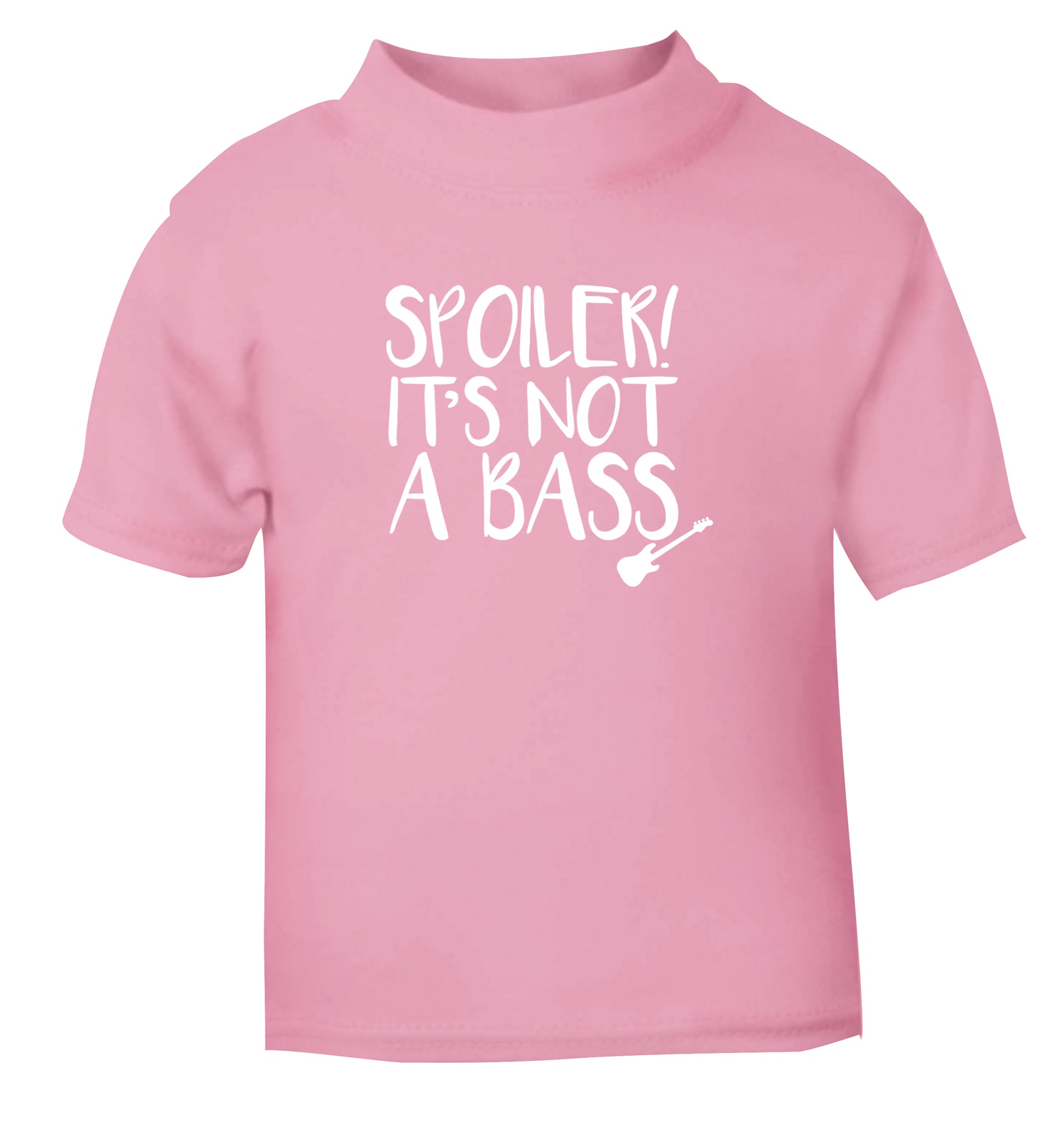 Spoiler it's not a bass light pink Baby Toddler Tshirt 2 Years