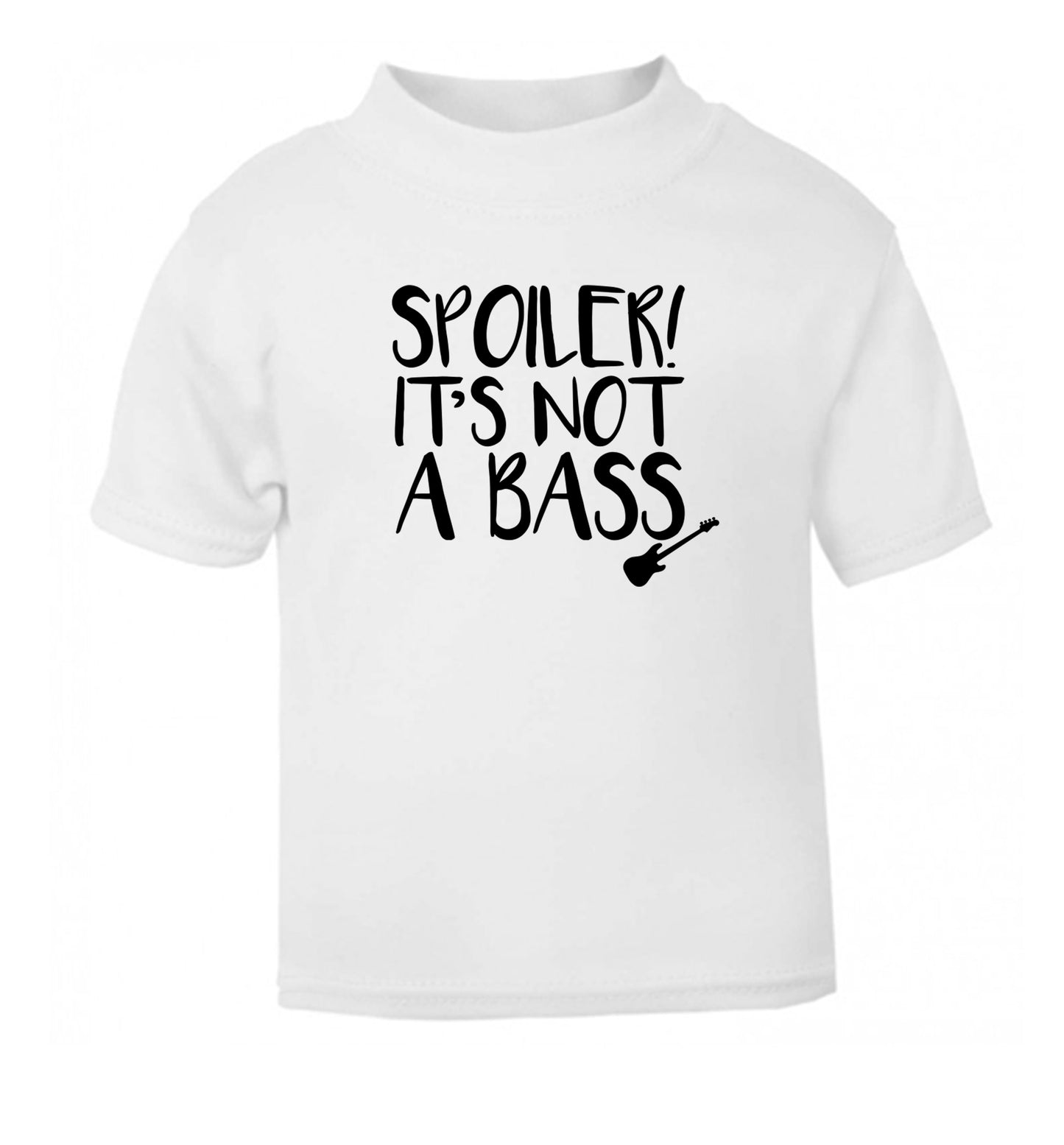 Spoiler it's not a bass white Baby Toddler Tshirt 2 Years