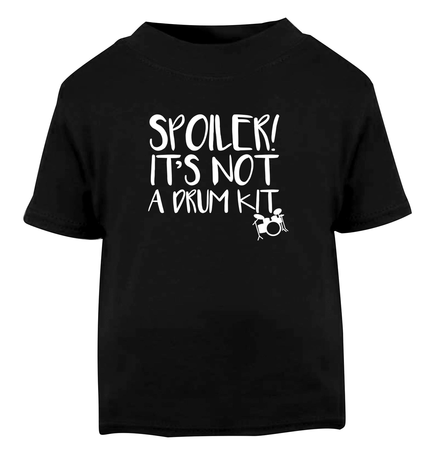 Spoiler it's not a drum kit Black Baby Toddler Tshirt 2 years