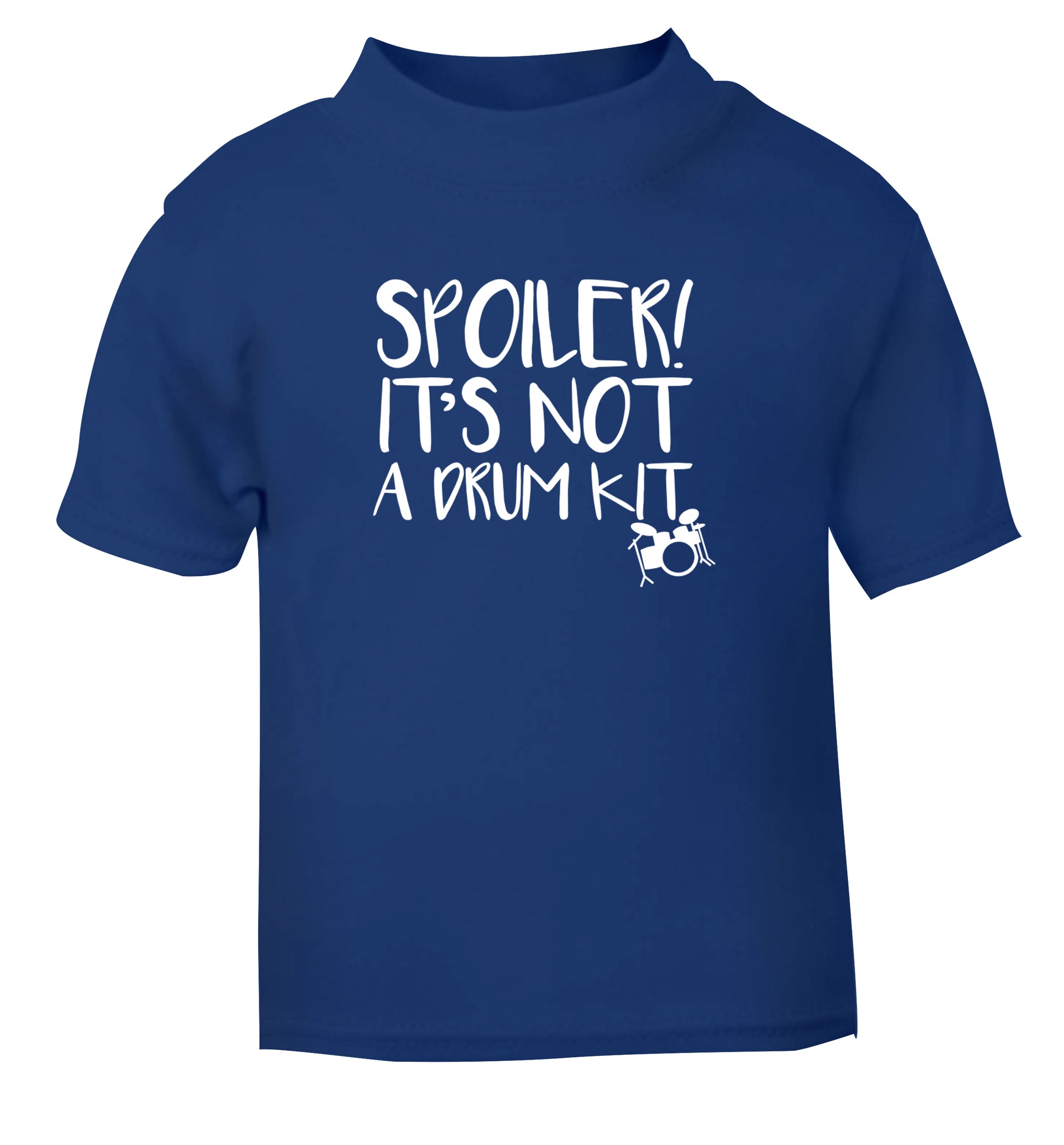 Spoiler it's not a drum kit blue Baby Toddler Tshirt 2 Years