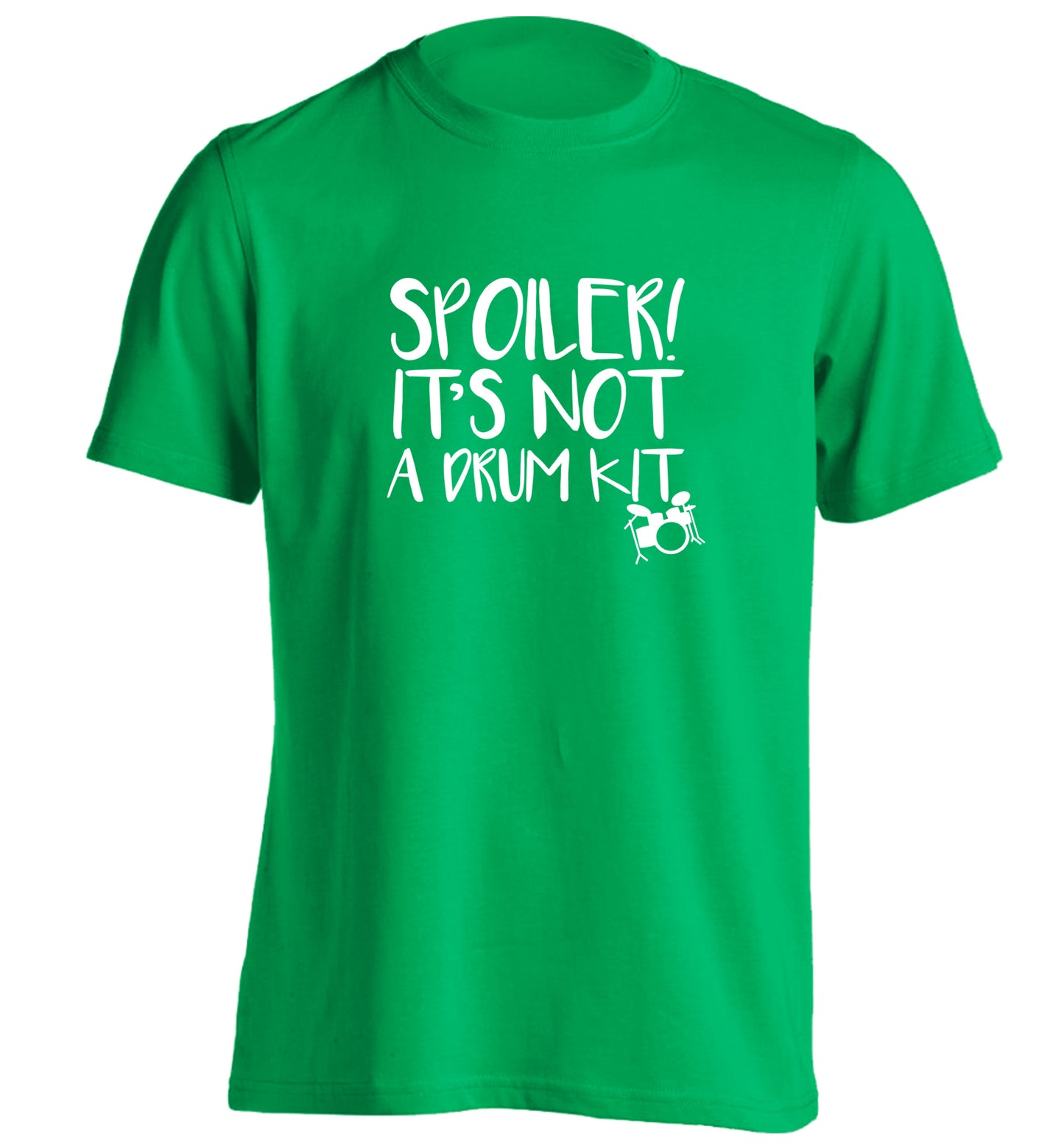 Spoiler it's not a drum kit adults unisex green Tshirt 2XL