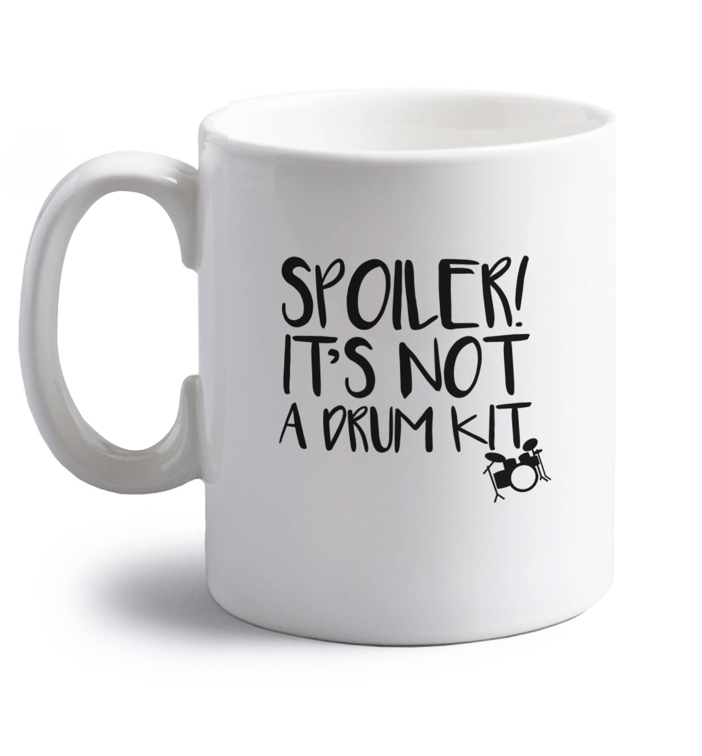 Spoiler it's not a drum kit right handed white ceramic mug 