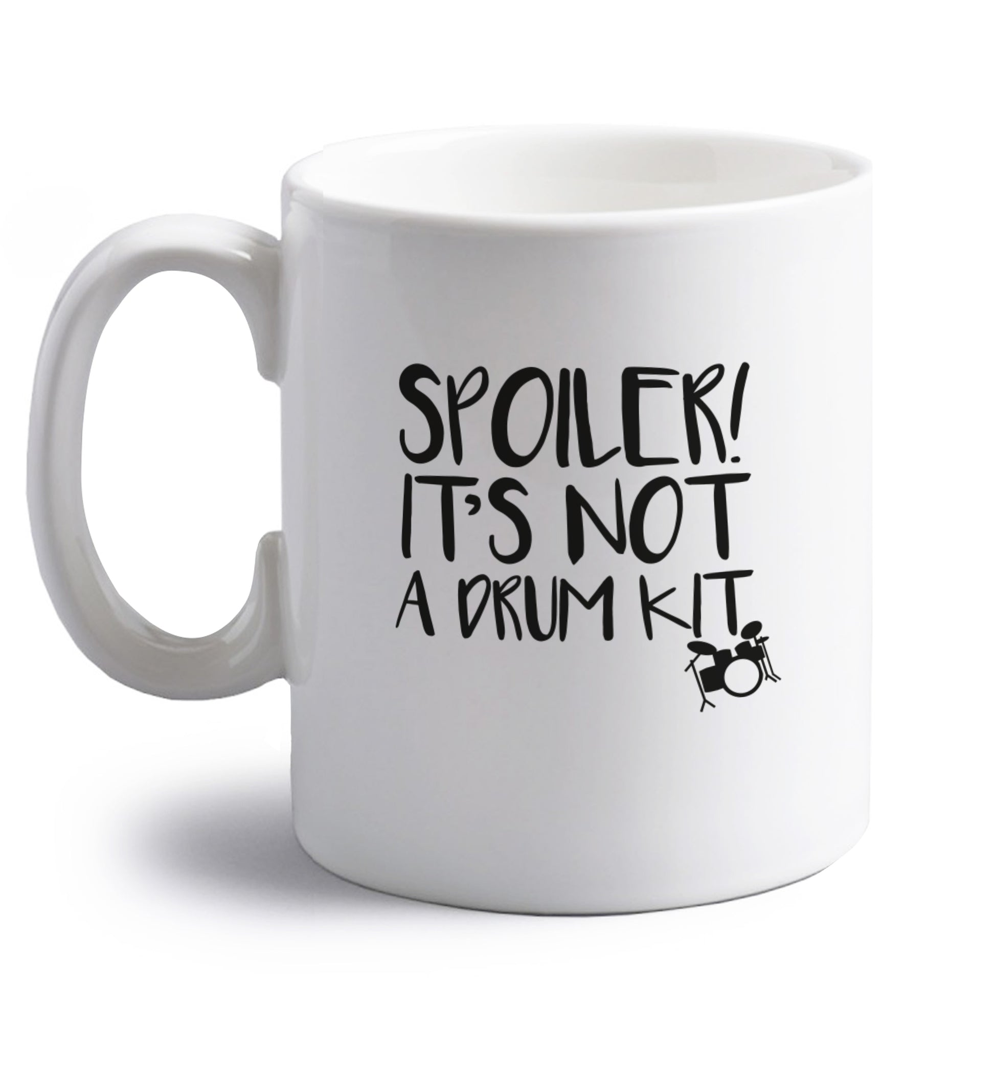 Spoiler it's not a drum kit right handed white ceramic mug 