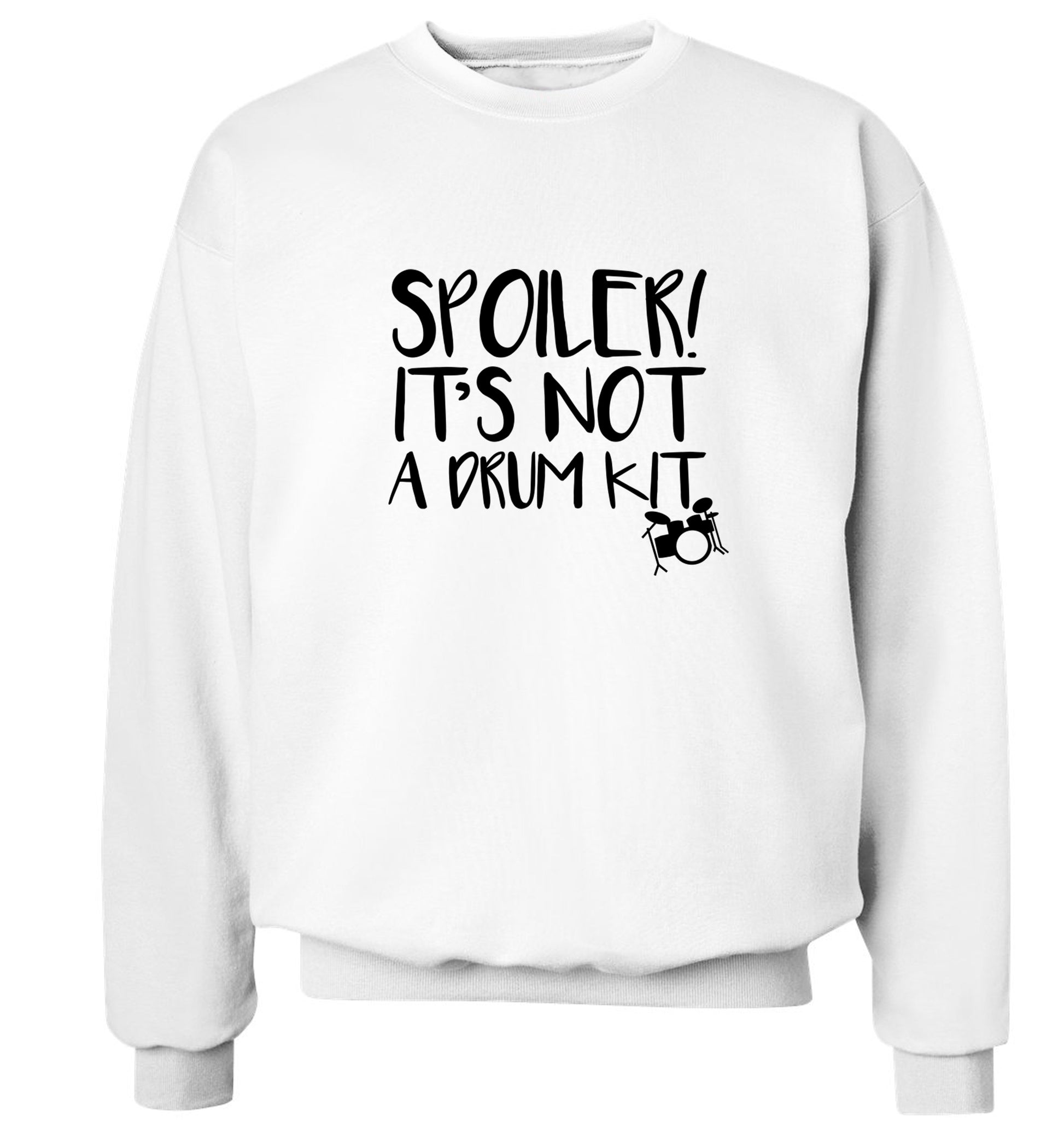 Spoiler it's not a drum kit Adult's unisex white Sweater 2XL