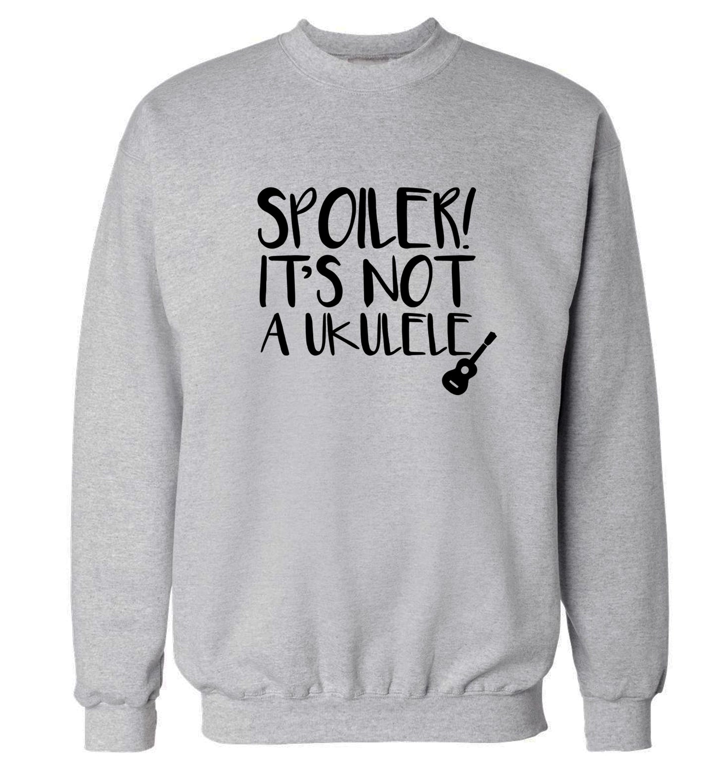 Spoiler it's not a ukulele Adult's unisex grey Sweater 2XL