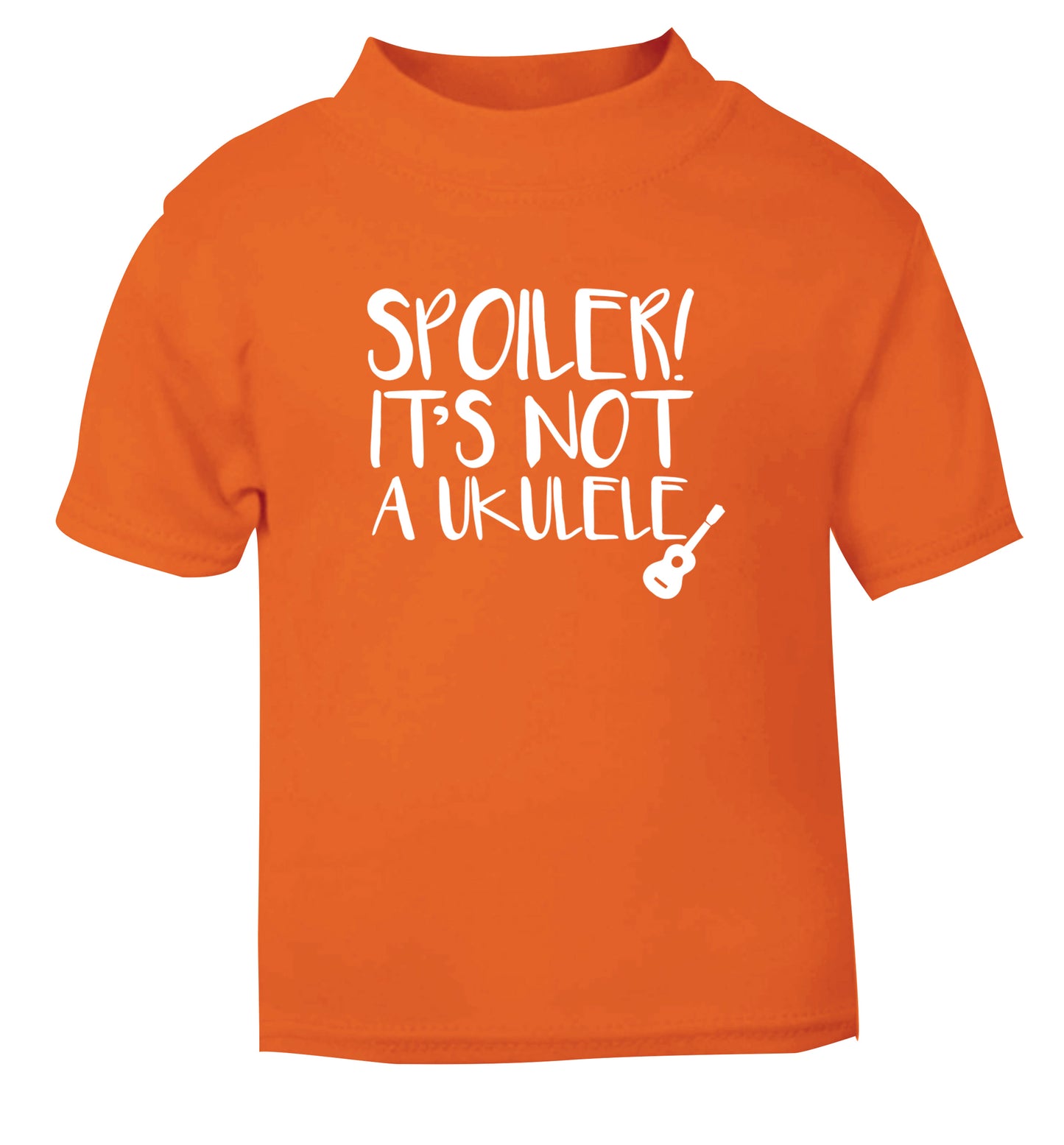 Spoiler it's not a ukulele orange Baby Toddler Tshirt 2 Years