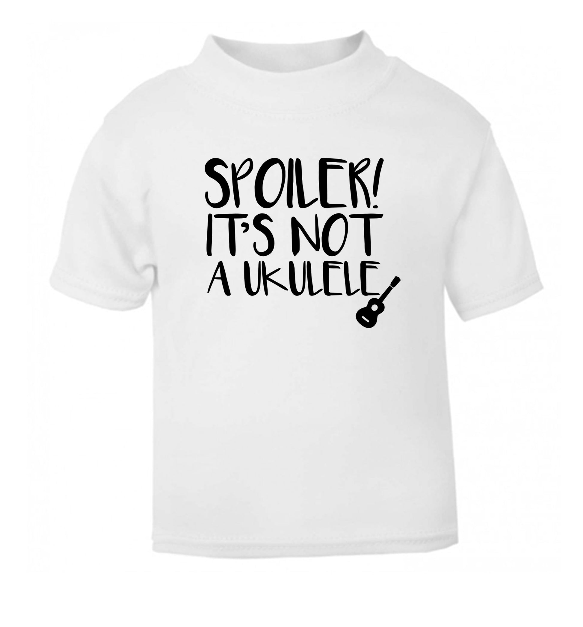Spoiler it's not a ukulele white Baby Toddler Tshirt 2 Years