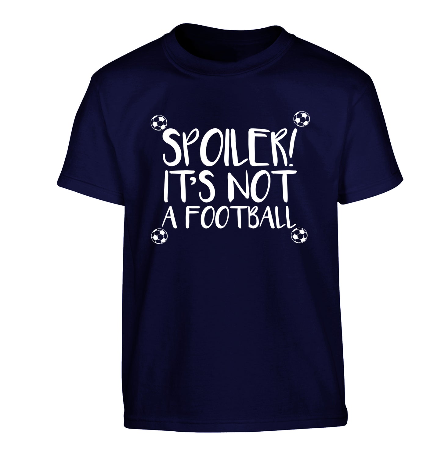 Spoiler it's not a football Children's navy Tshirt 12-13 Years