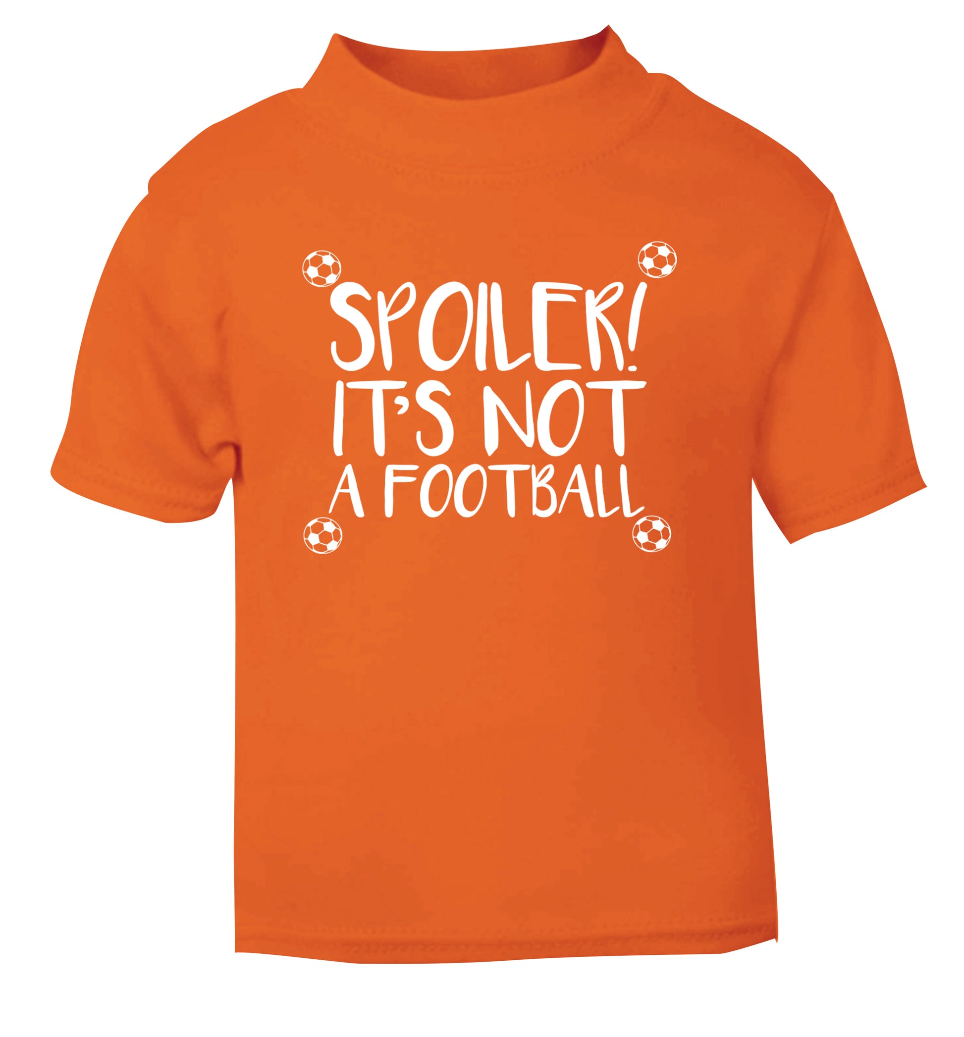 Spoiler it's not a football orange Baby Toddler Tshirt 2 Years