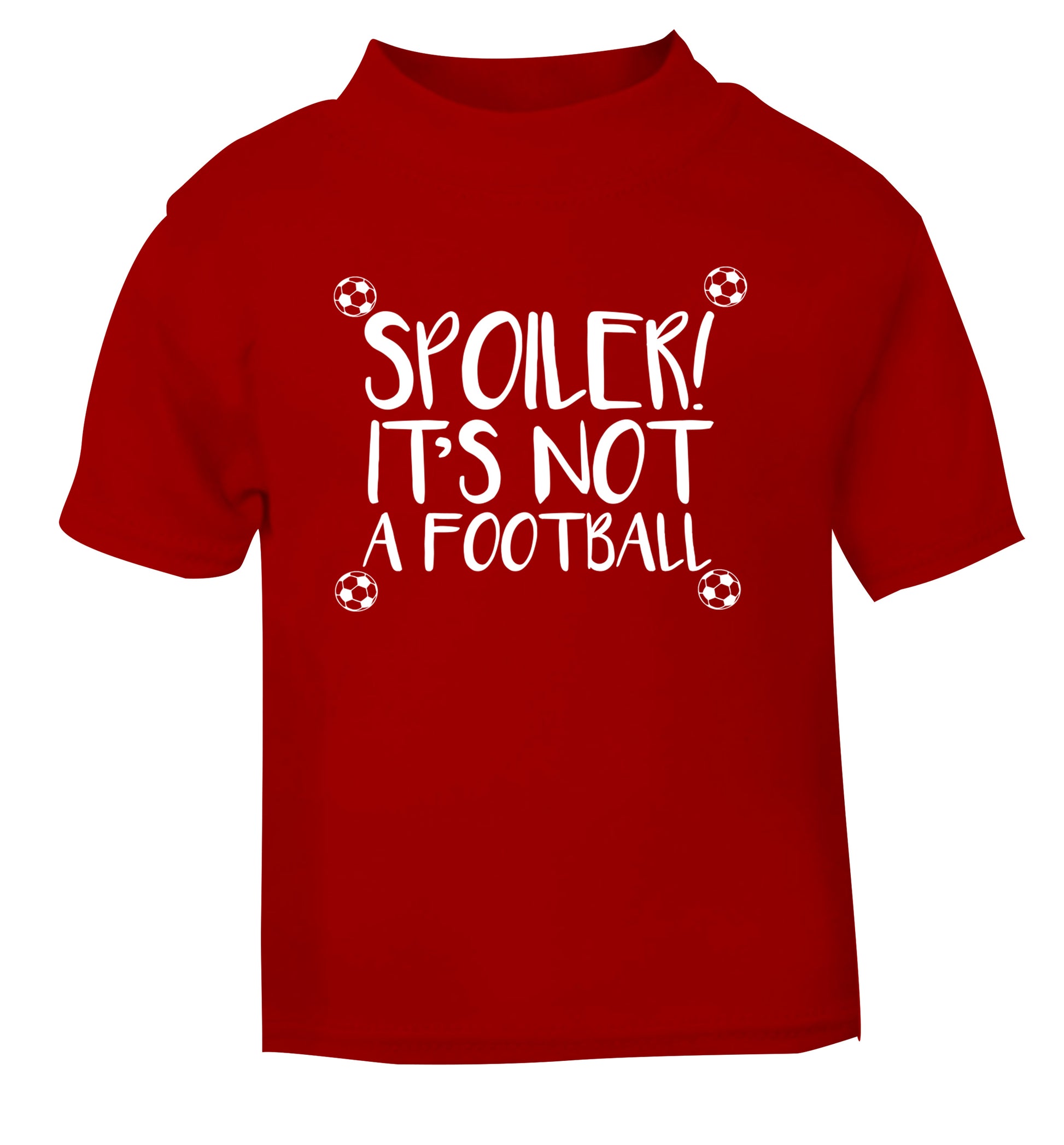 Spoiler it's not a football red Baby Toddler Tshirt 2 Years
