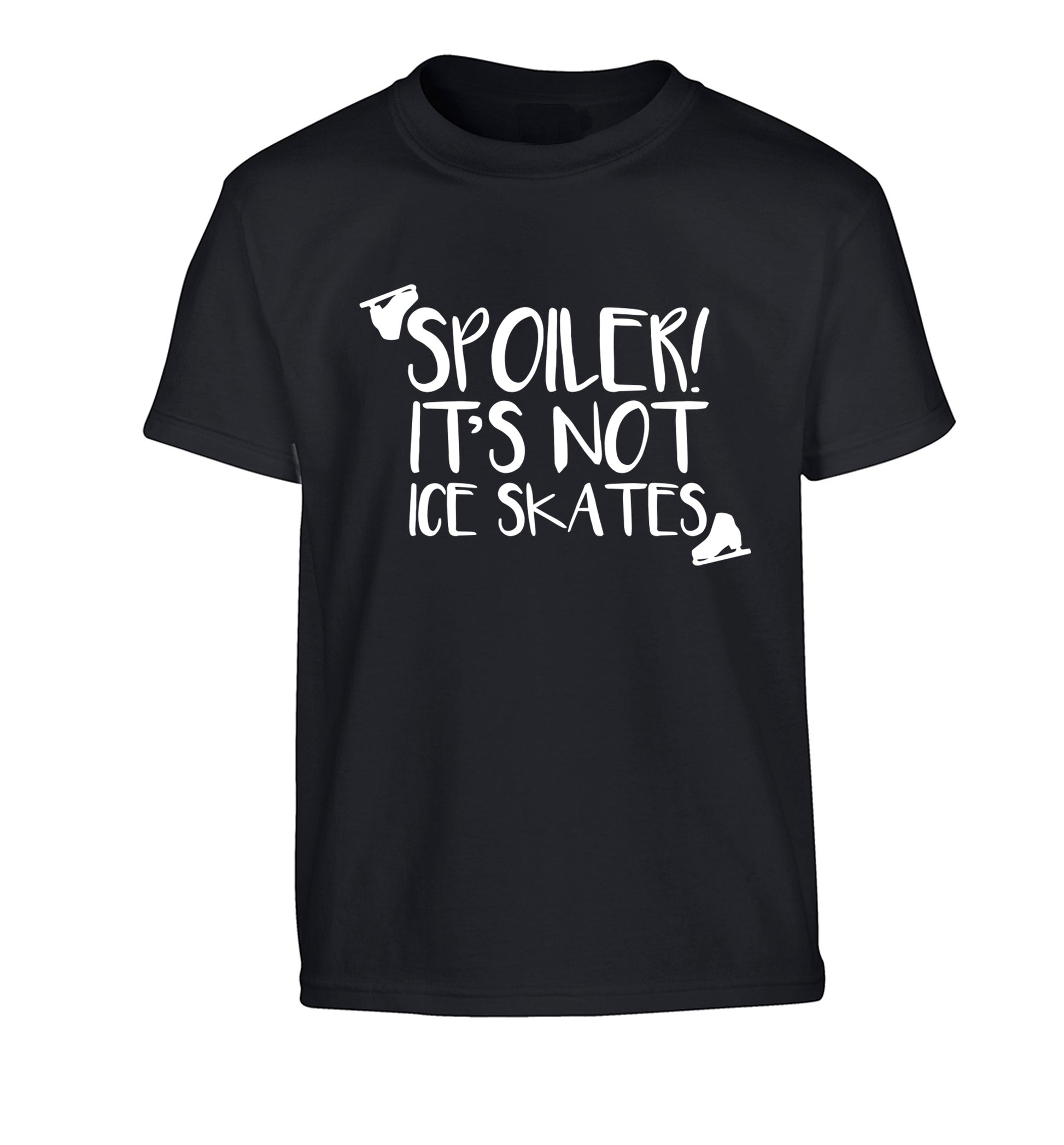 Spoiler it's Not a Pair of Ice Skates Children's black Tshirt 12-13 Years